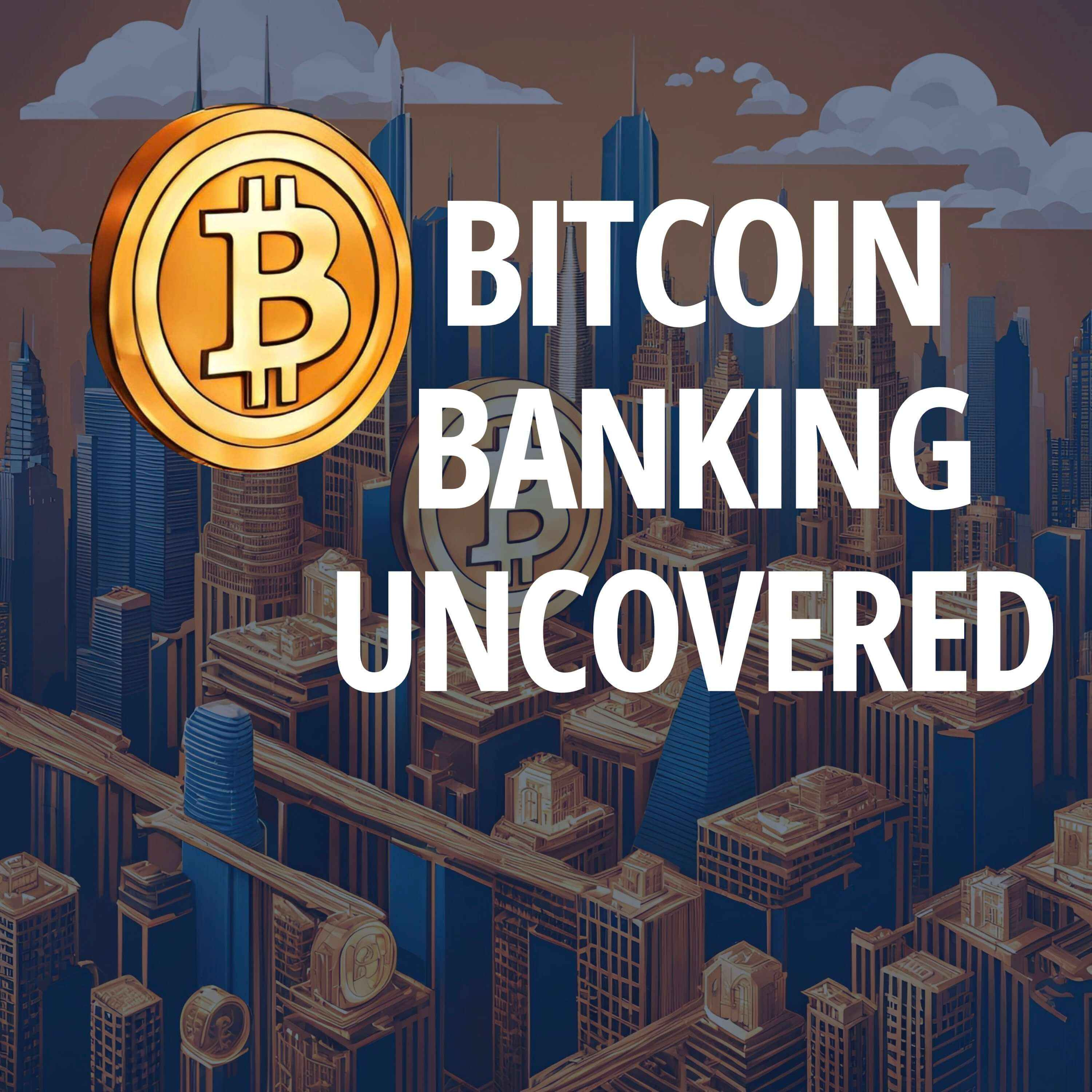 Bitcoin Banking Uncovered episode artwork