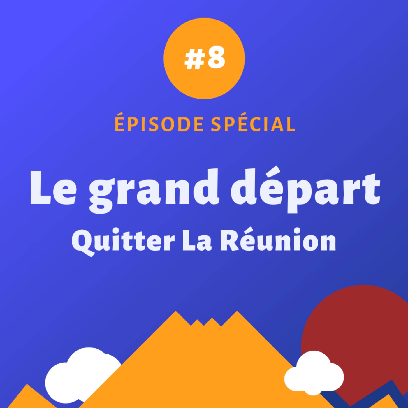cover art for Episode spécial #8 - Le grand départ : Quitter La Réunion