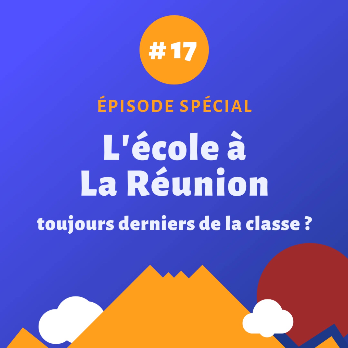 L'école à La Réunion : toujours derniers de la classe ? - Episode spécial #17