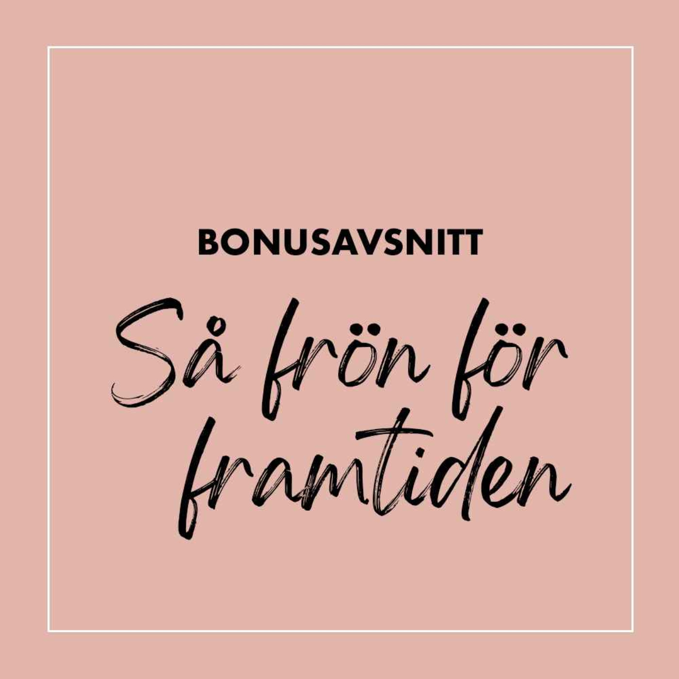 Bonus: Så frön för framtiden