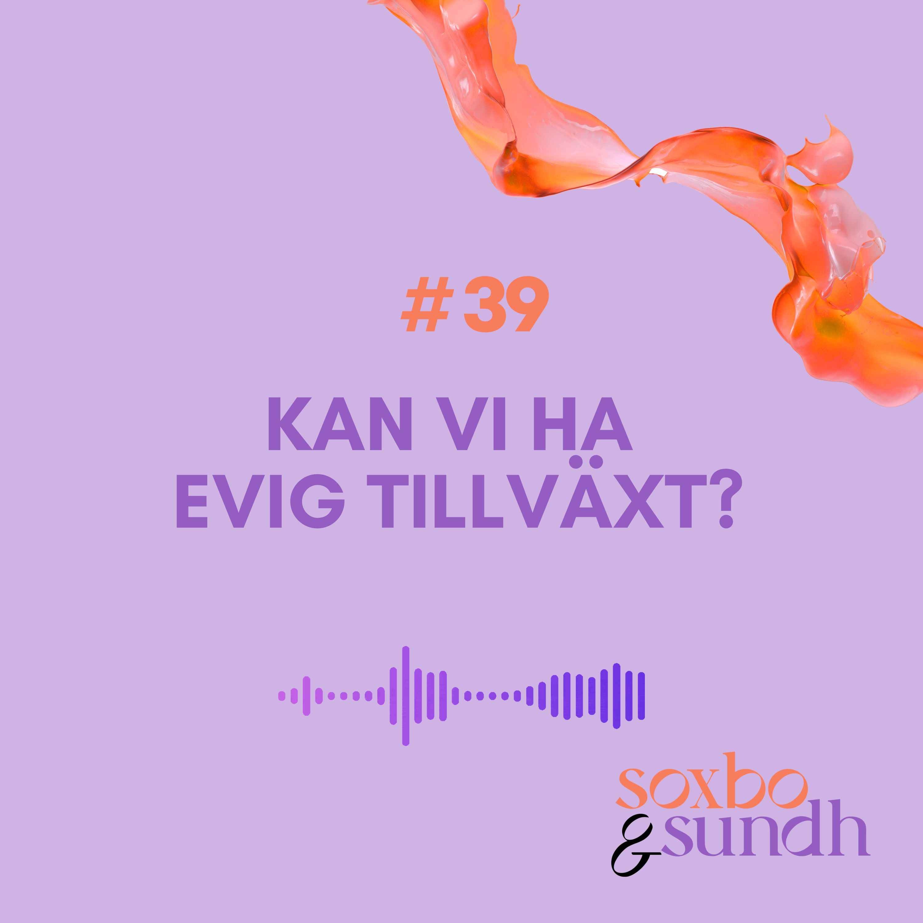 #39 Kan vi ha evig tillväxt?