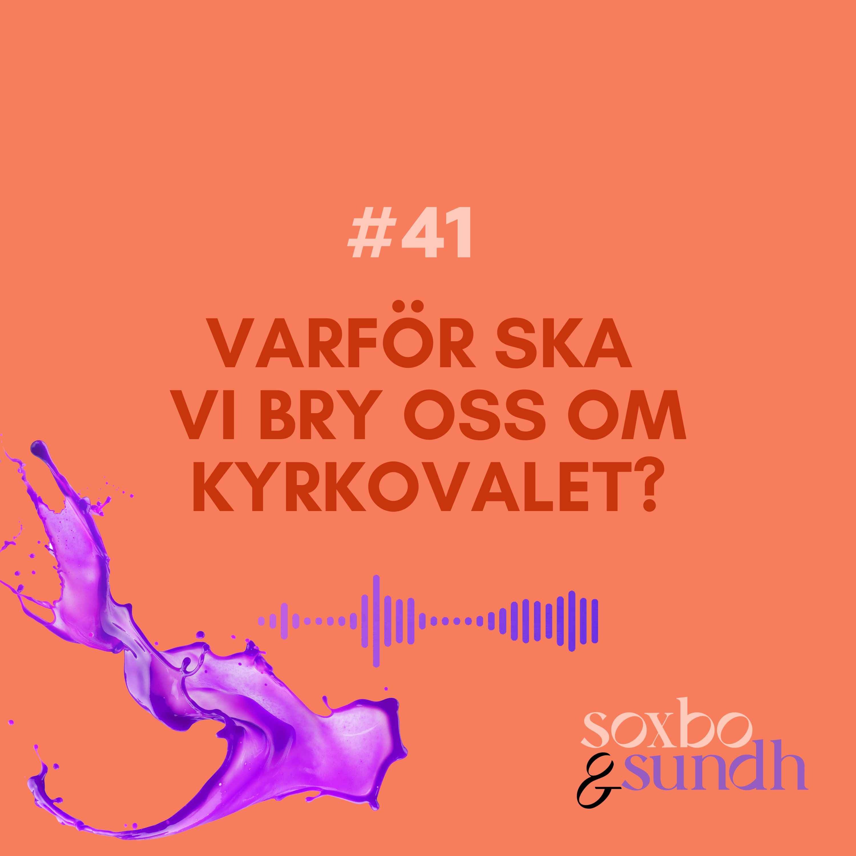 #41 Varför ska vi bry oss om kyrkovalet?