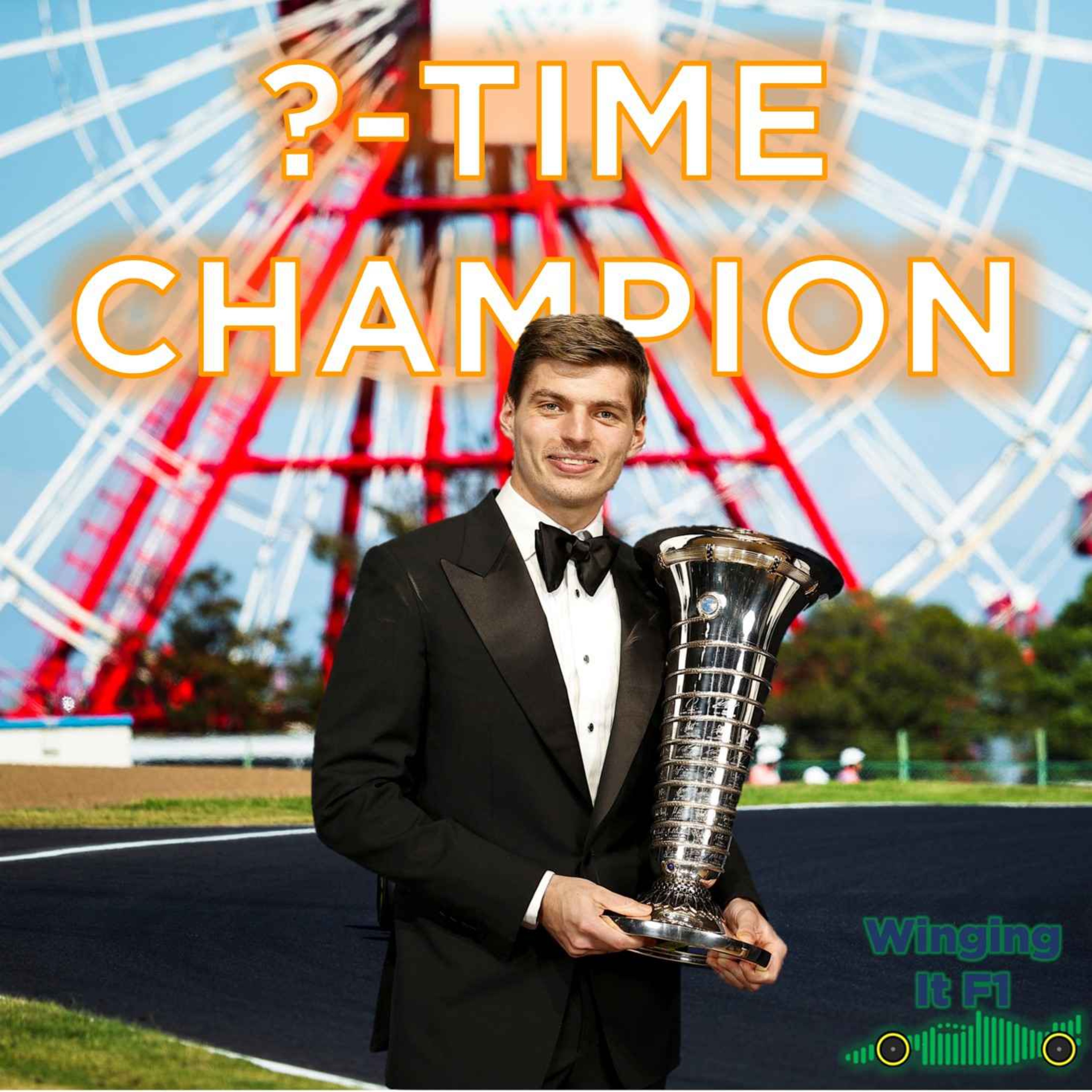 cover art for Max Verstappen: ?-time champion | Winging It F1 podcast