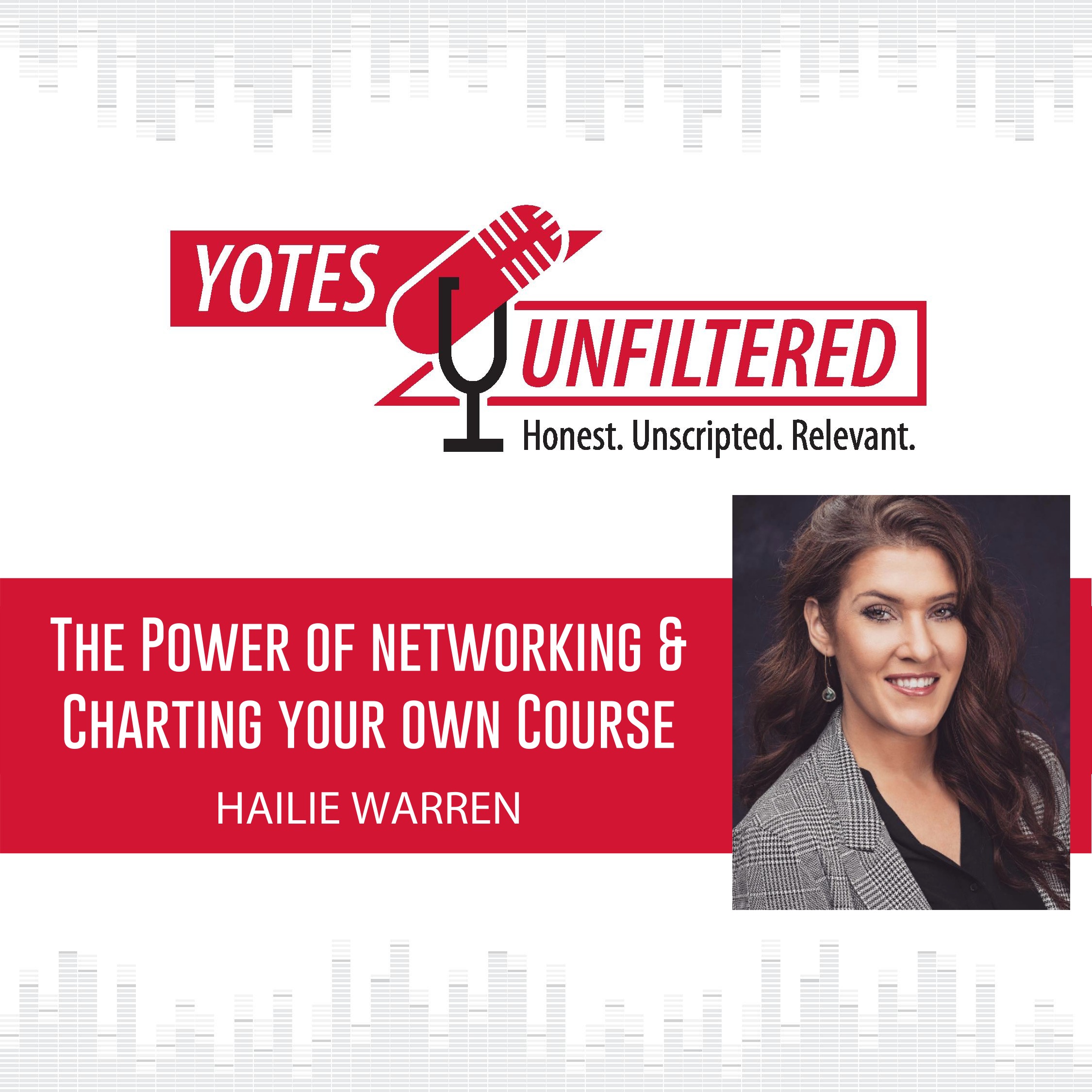 The Power of Networking & Charting Your Own Course HAILIE WARREN