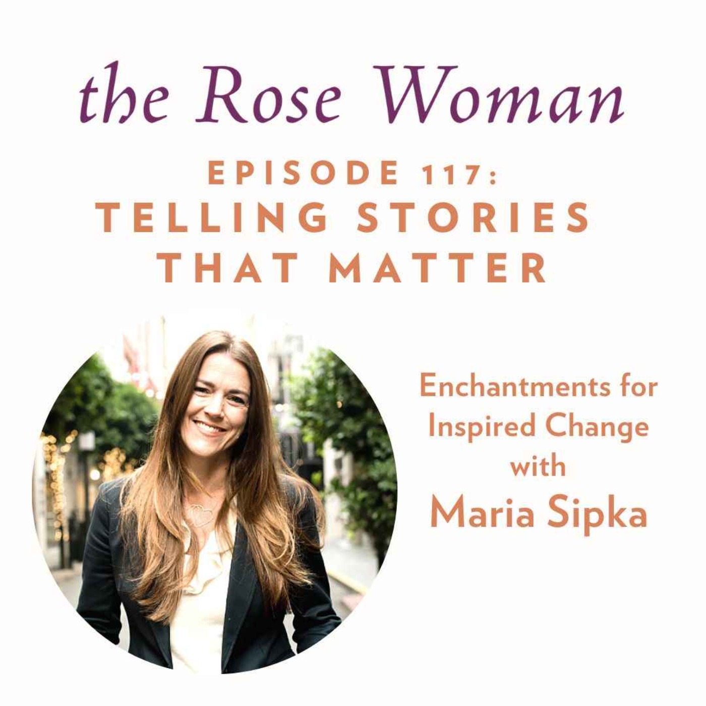 cover art for Telling Stories that Matter: Enchantments for Inspired Change with Maria Sipka