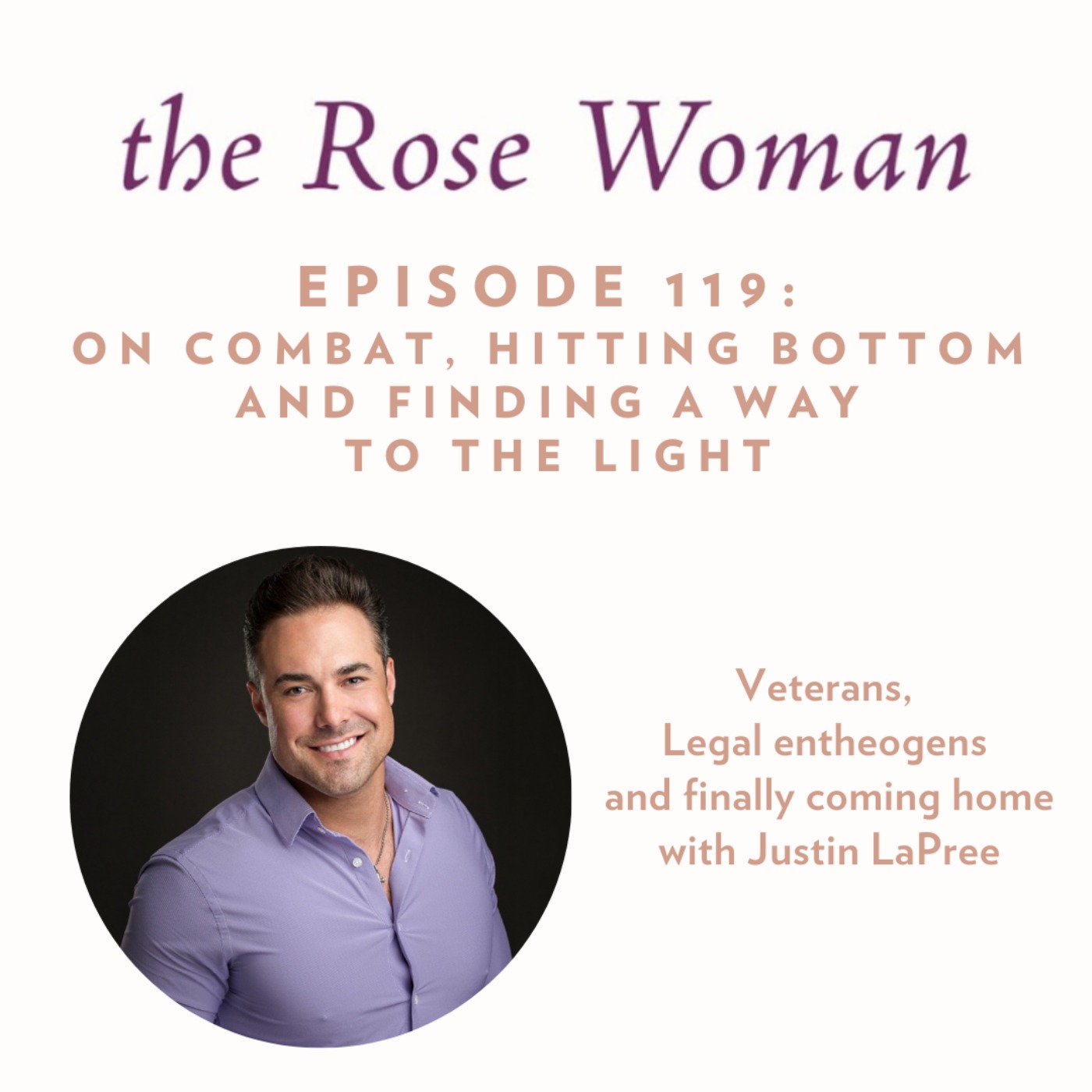 cover art for On combat, hitting bottom and finding a way  to the light: Veterans,  Legal entheogens  and finally coming home with Justin LaPree