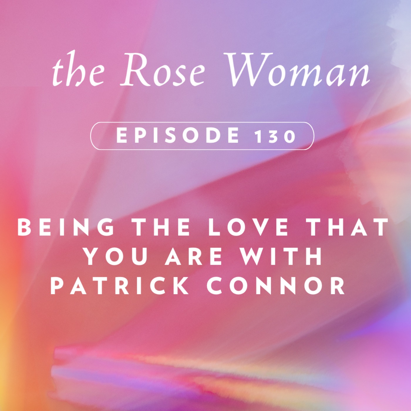 cover art for Being the Love that You Are with Patrick Connor 