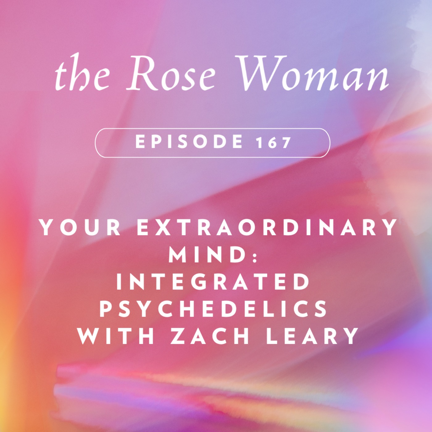 Your Extraordinary Mind: Integrated Psychedelics  with Zach Leary