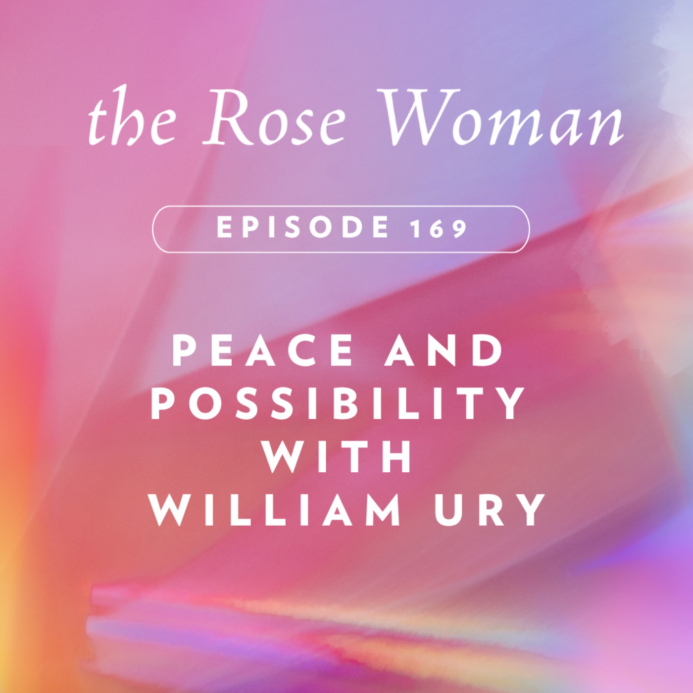 Peace and Possibility: The Essence of Humanity is Hospitality, Freeing the Imagination, Pilgrimage and more with William Ury