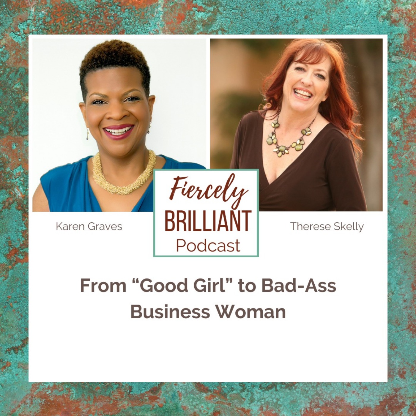 From “Good Girl” to Bad-Ass Business Woman with Karen Graves