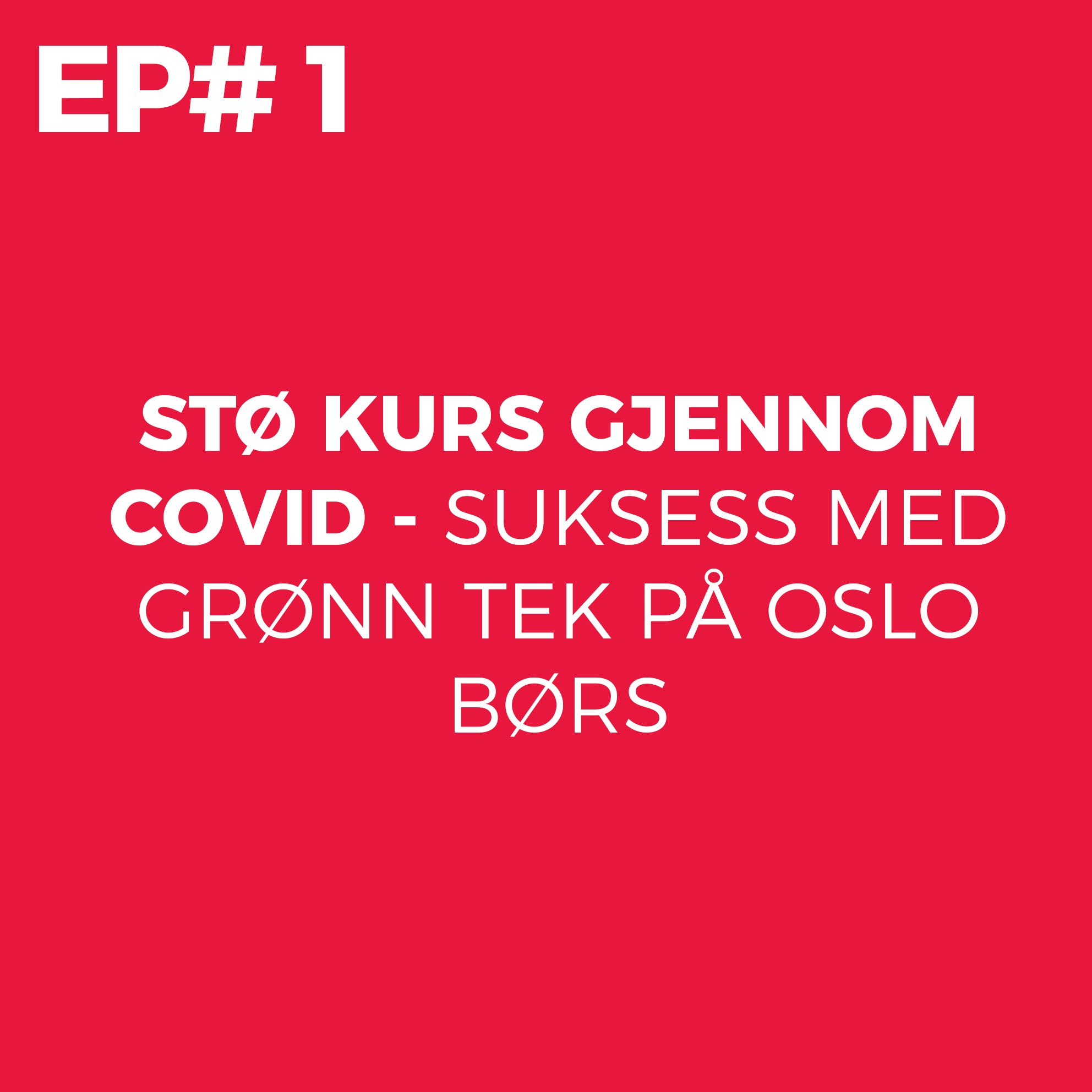 cover art for Stø kurs gjennom Covid - Suksess med grønn tek på Oslo Børs