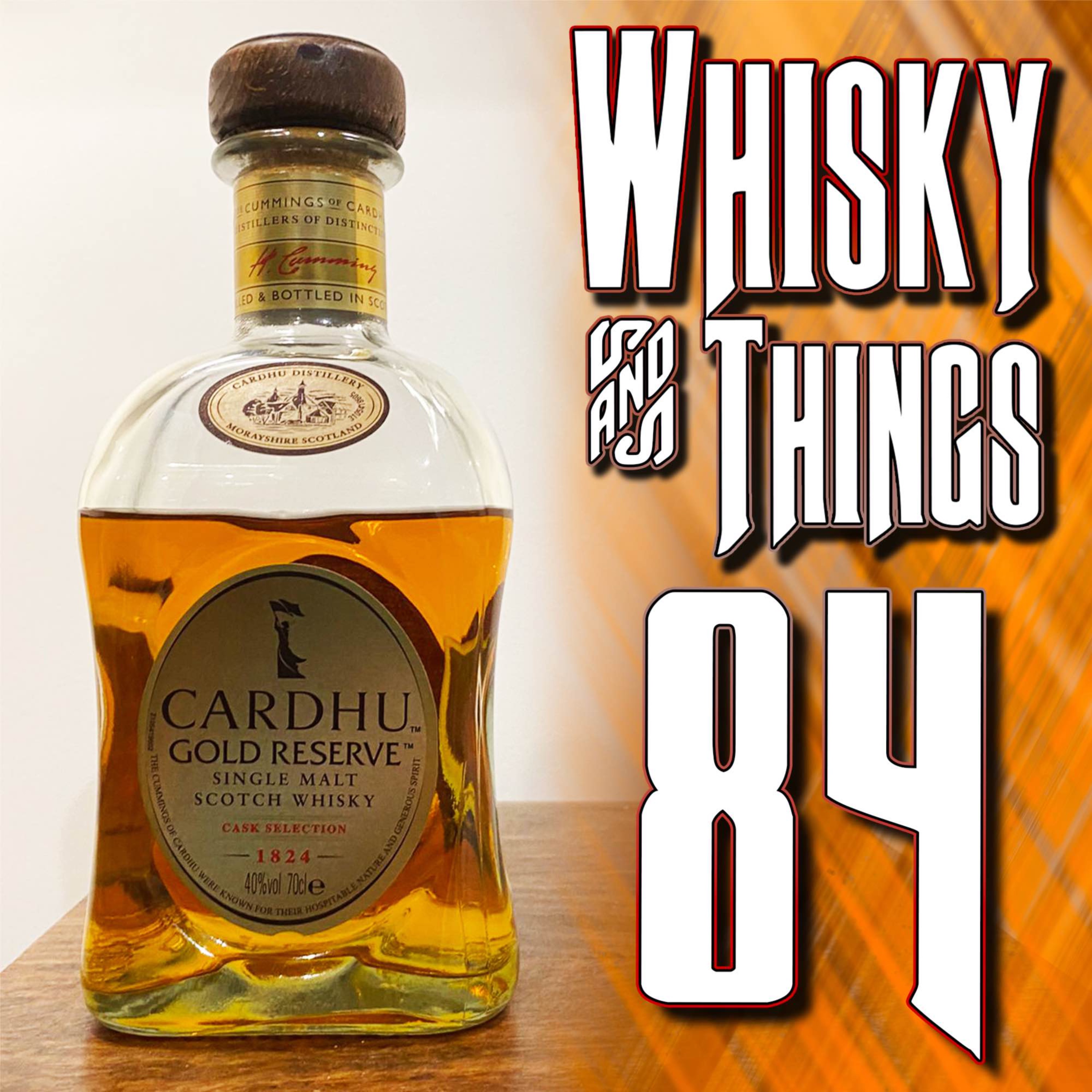 cover art for EP84 CARDHU GOLD RESERVE - and what’s with all the Orange?