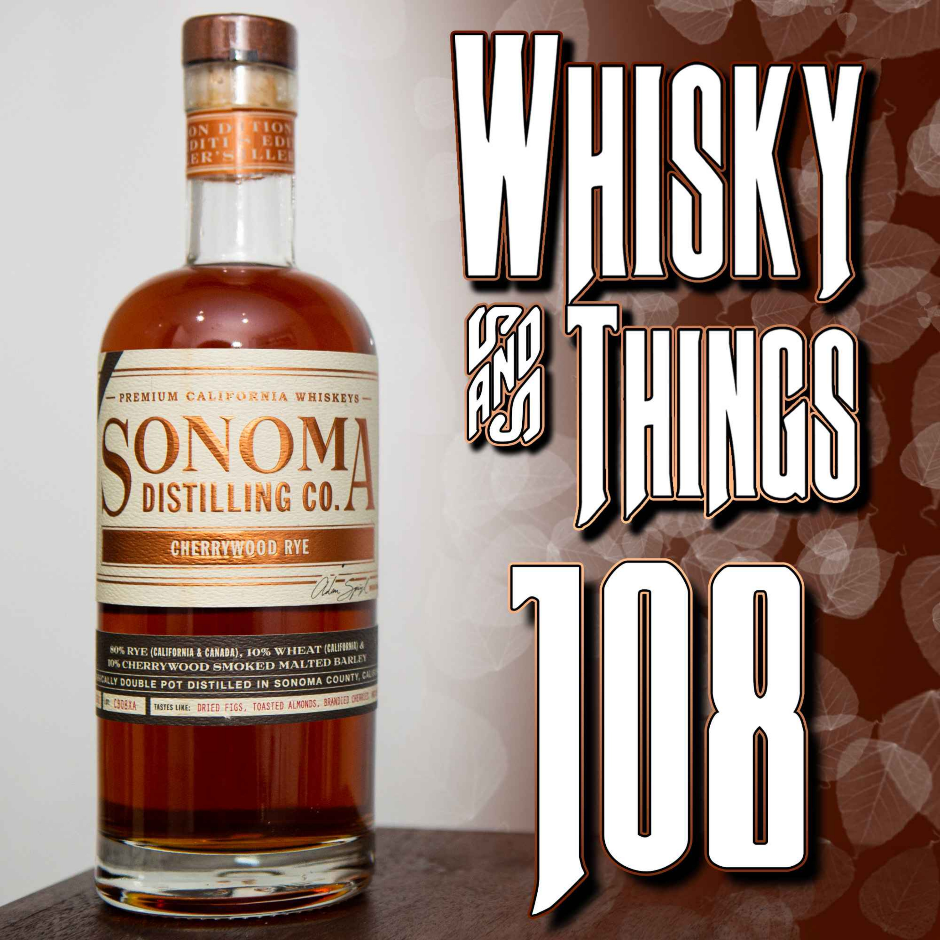 cover art for EP108 SONOMA DISTILLING CO - CHERRYWOOD RYE WHISKEY - plus we’re in the podcast charts! 