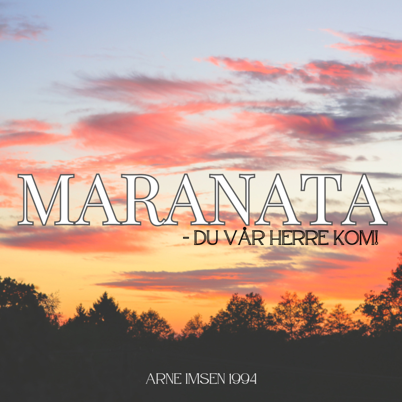 cover art for Maranata – Du vår Herre kom! (del 4)
