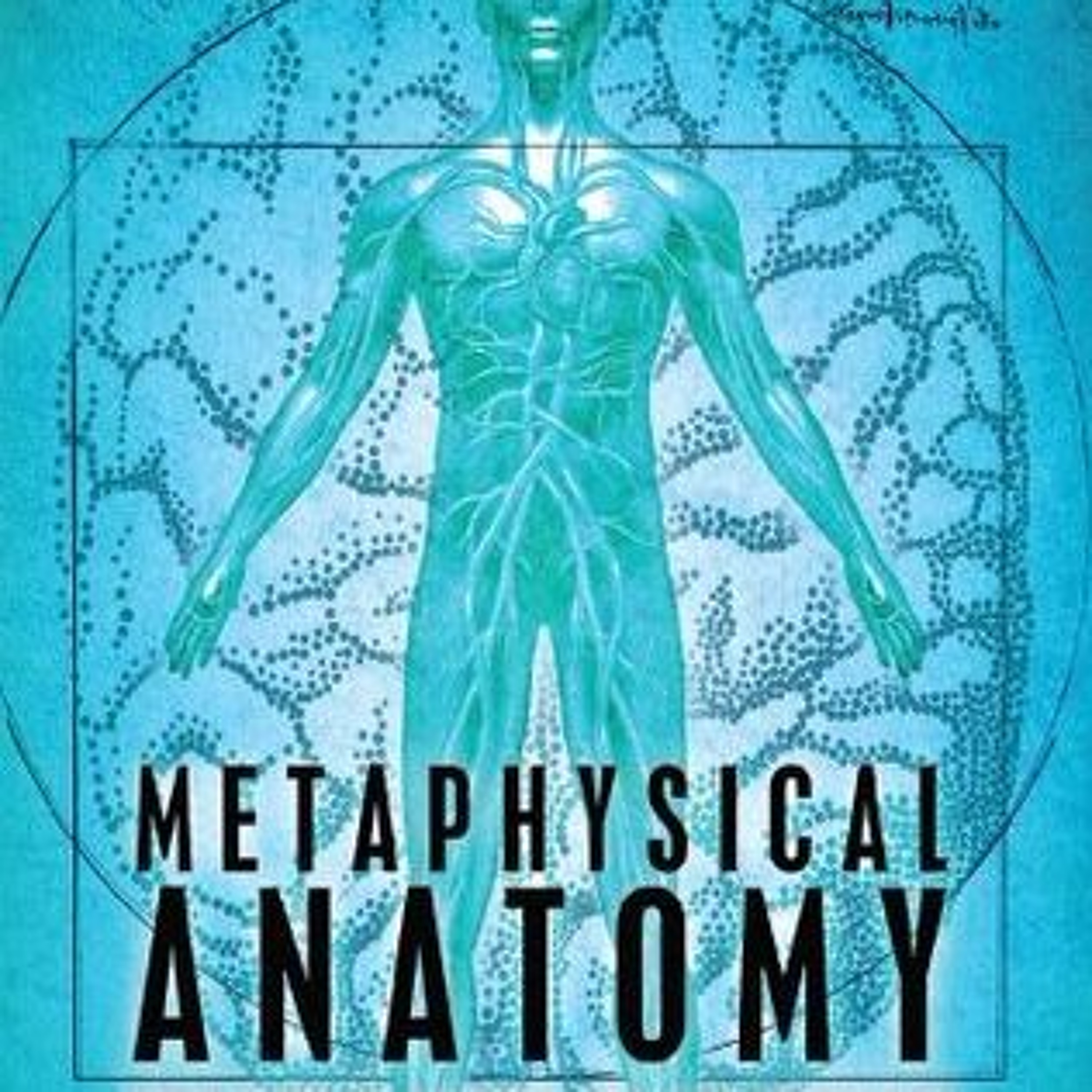 Metaphysical Anatomy: Your body is talking, are you listening? episode artwork