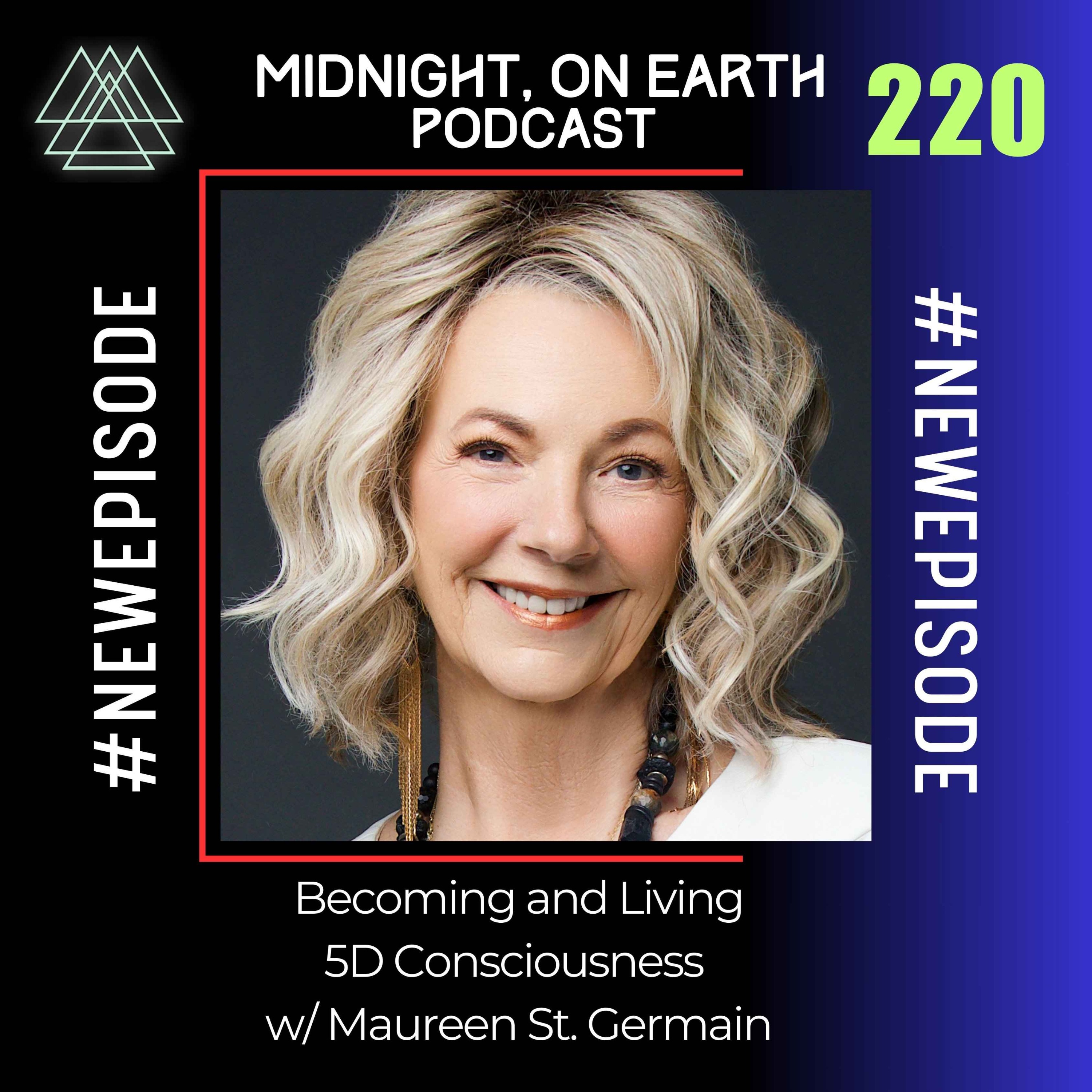 Episode 220 - Becoming and Living 5D Consciousness w/ Maureen St. Germain