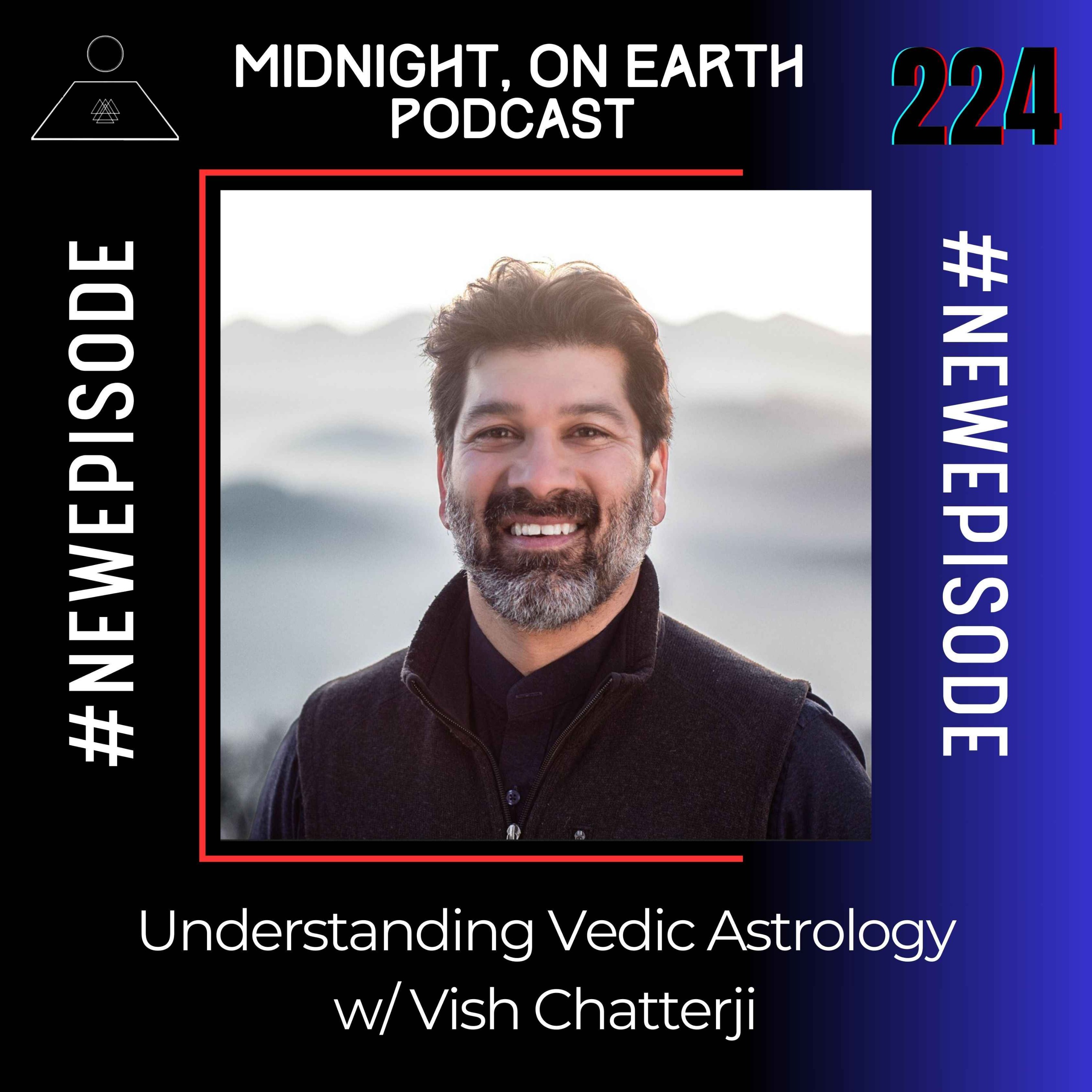 Episode 224 - Understanding Vedic Astrology w/ Vish Chatterji