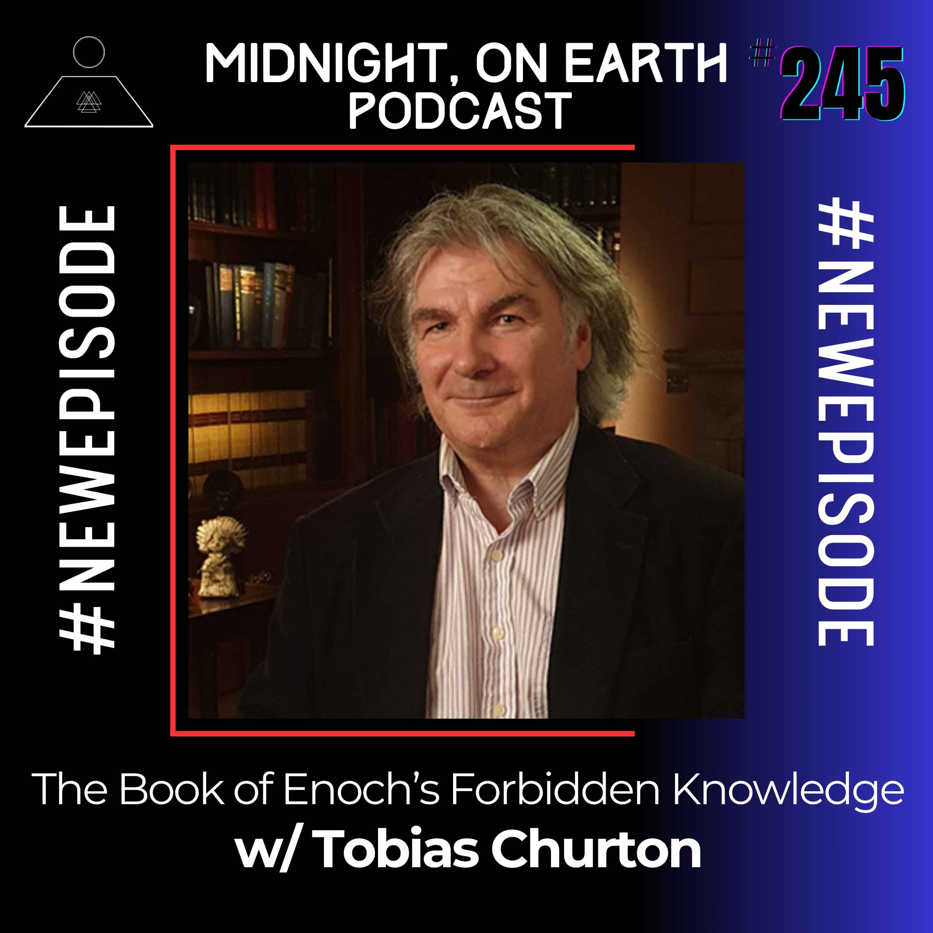 Episode 245 - The Book of Enoch's Forbidden Knowledge w/ Tobias Churton
