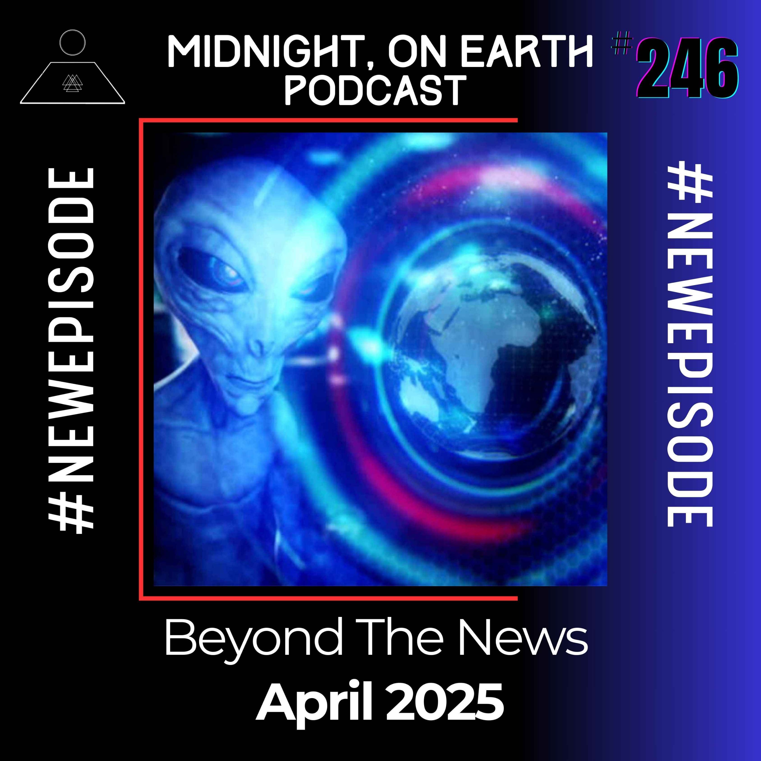Episode 246 - Beyond the News - April 2025