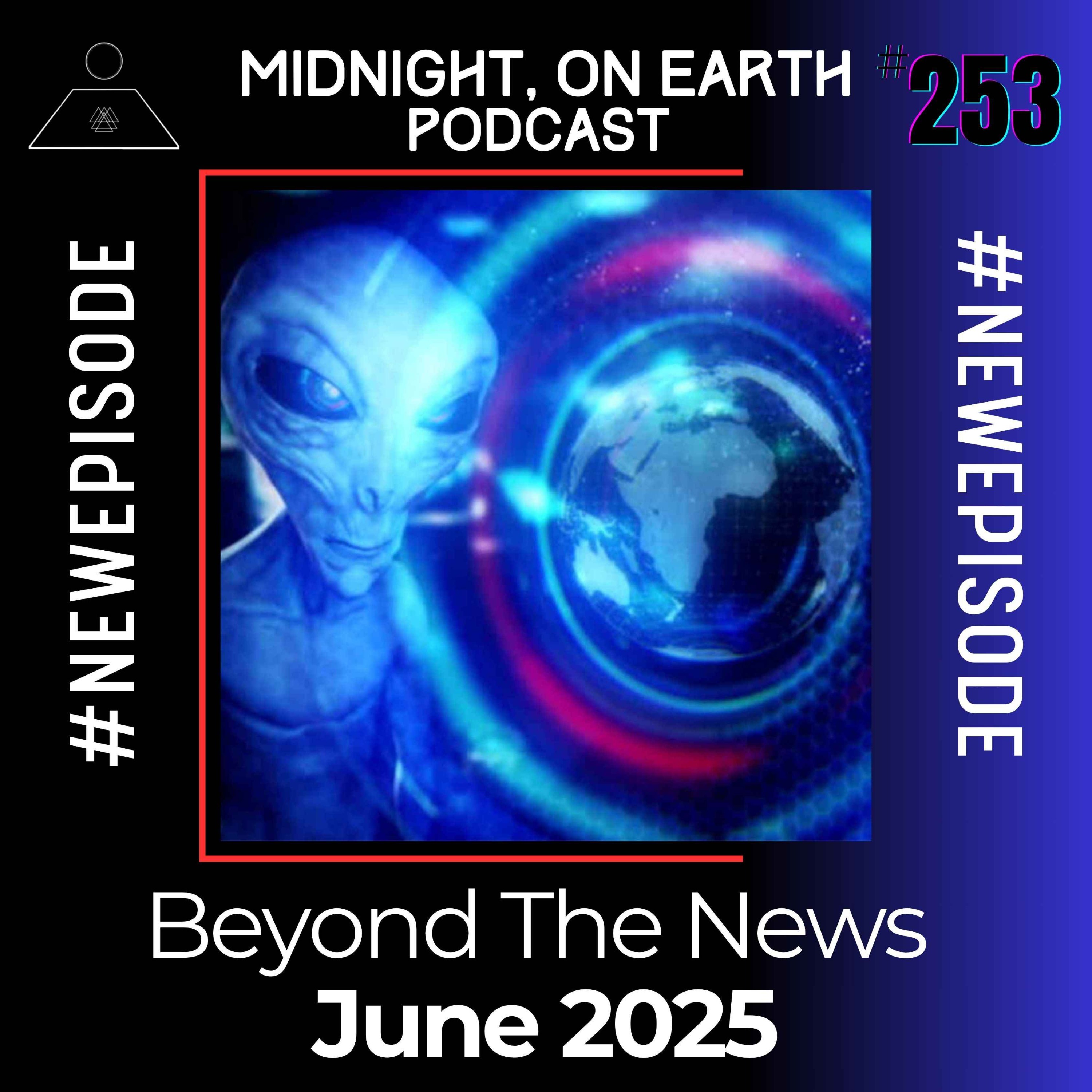 Episode 253 - Beyond the News - June 2025
