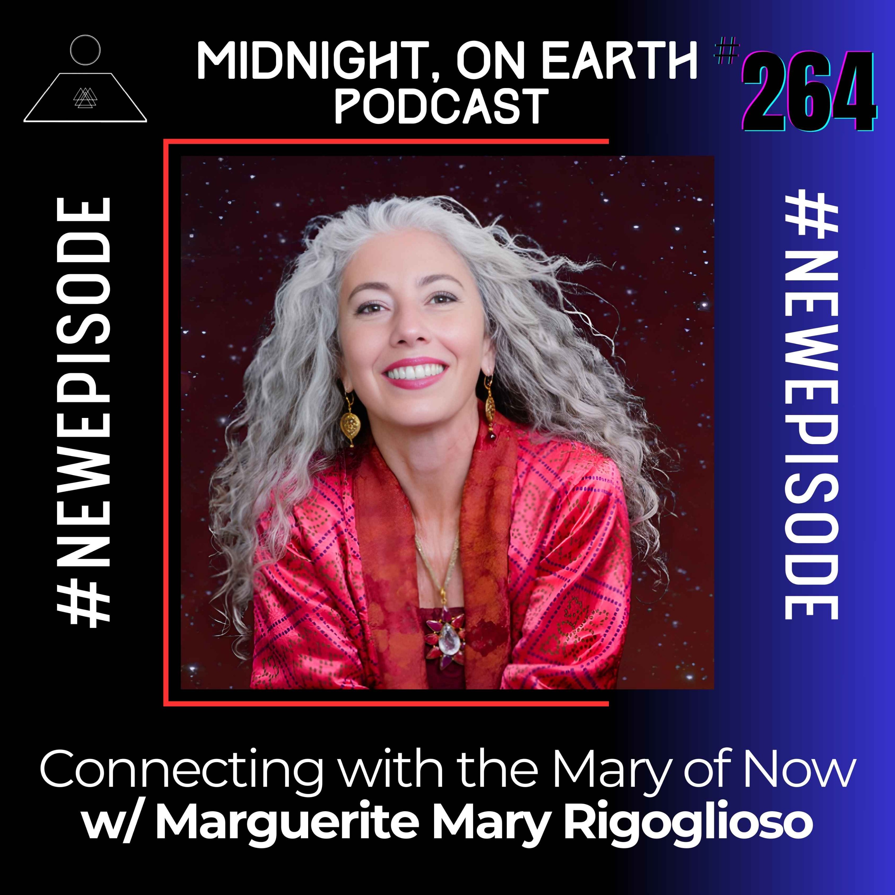 Episode 264 - Connecting with the Mary of Now w/ Marguerite Mary Rigoglioso