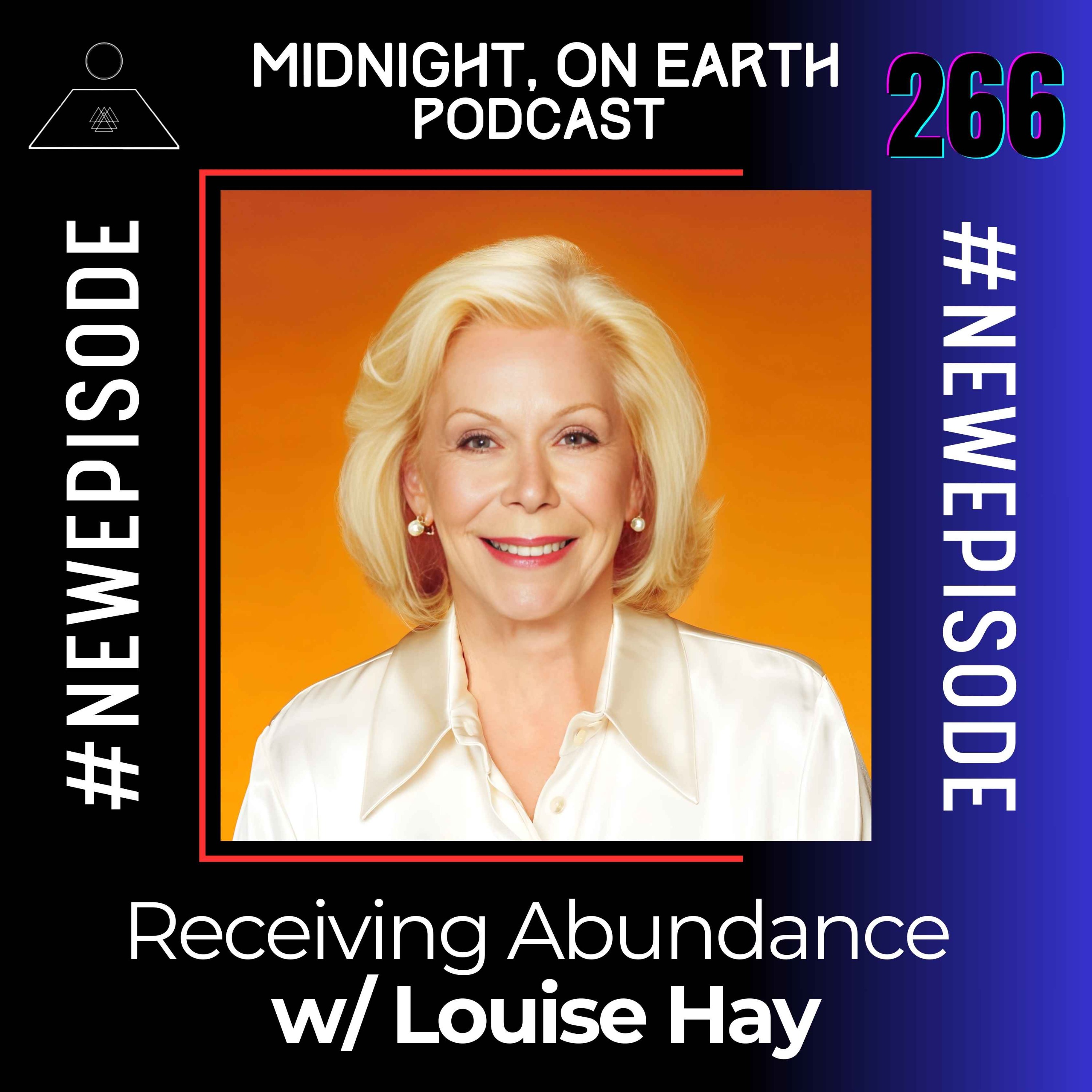 Episode 266 - Receiving Abundance w/ Louise Hay