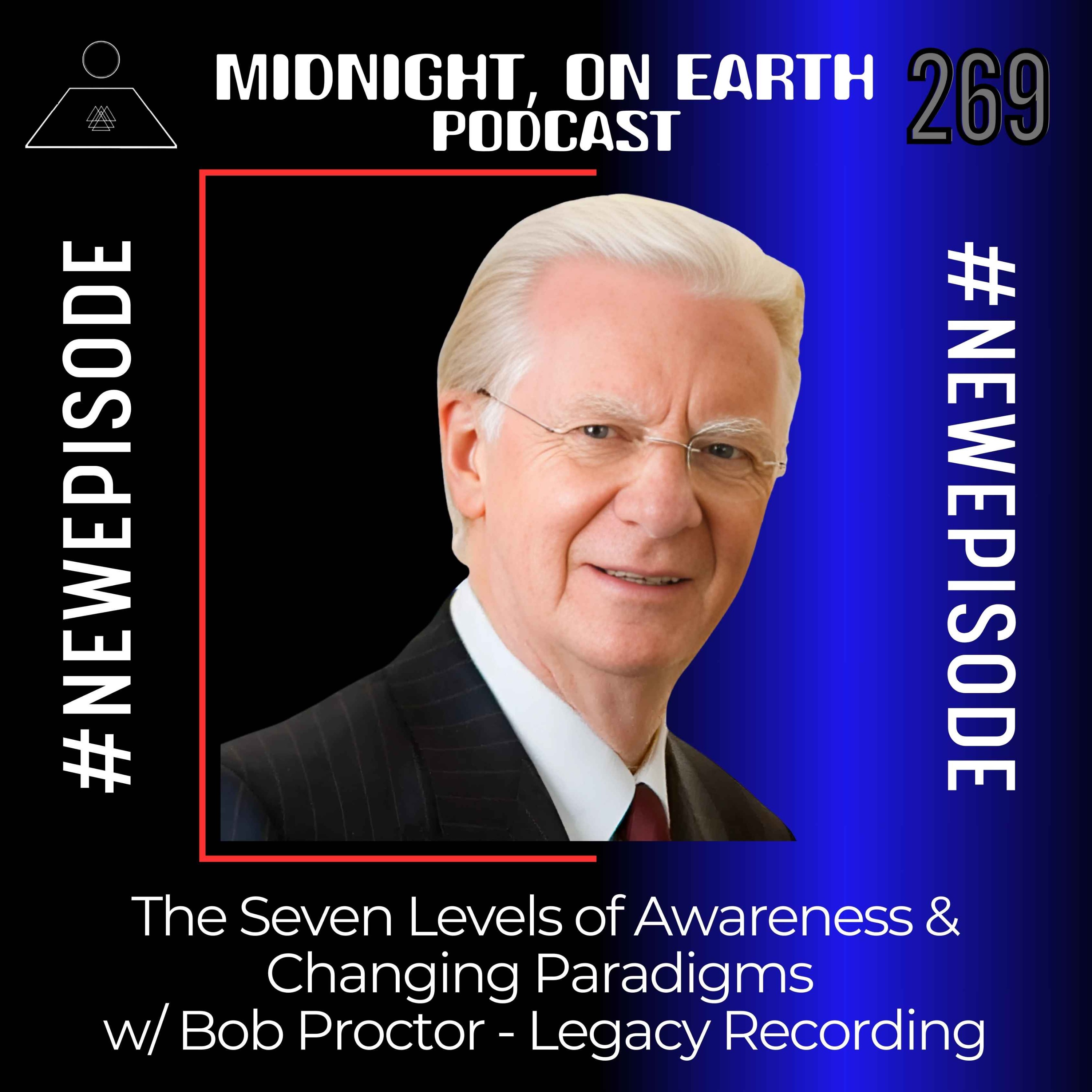 Episode 269 - The Seven Levels of Awareness & Changing Paradigms w/ Bob Proctor - Legacy Recording episode artwork