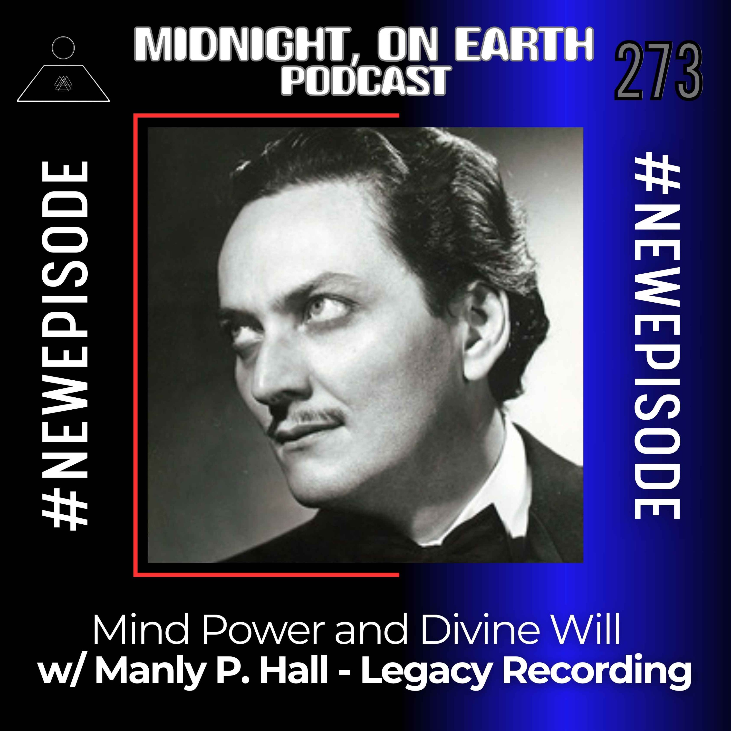Episode 273 - Mind Power and Divine Will w/ Manly P. Hall - Legacy Recording