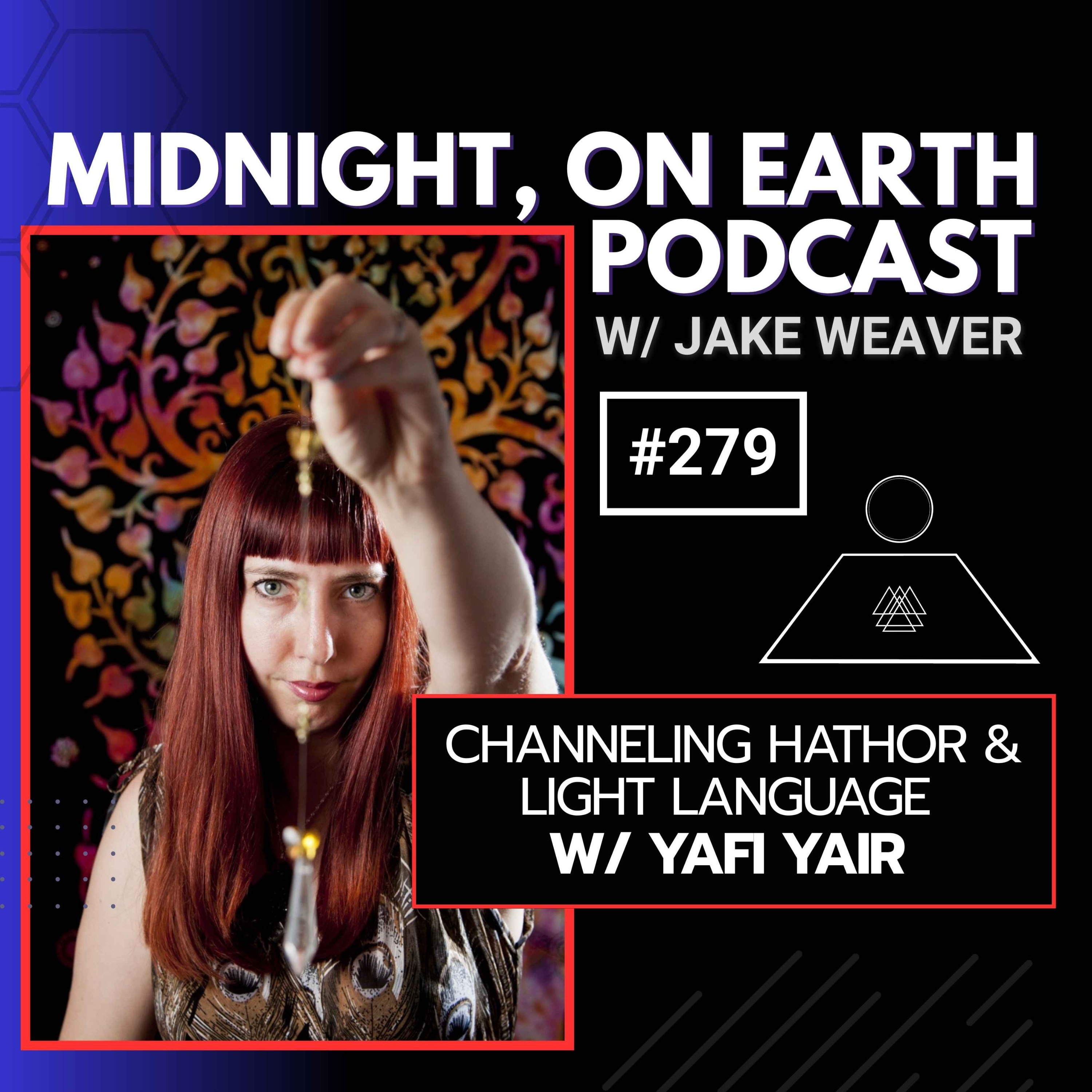 Episode 279 - Channeling Hathor & Light Language w/ Yafi Yair
