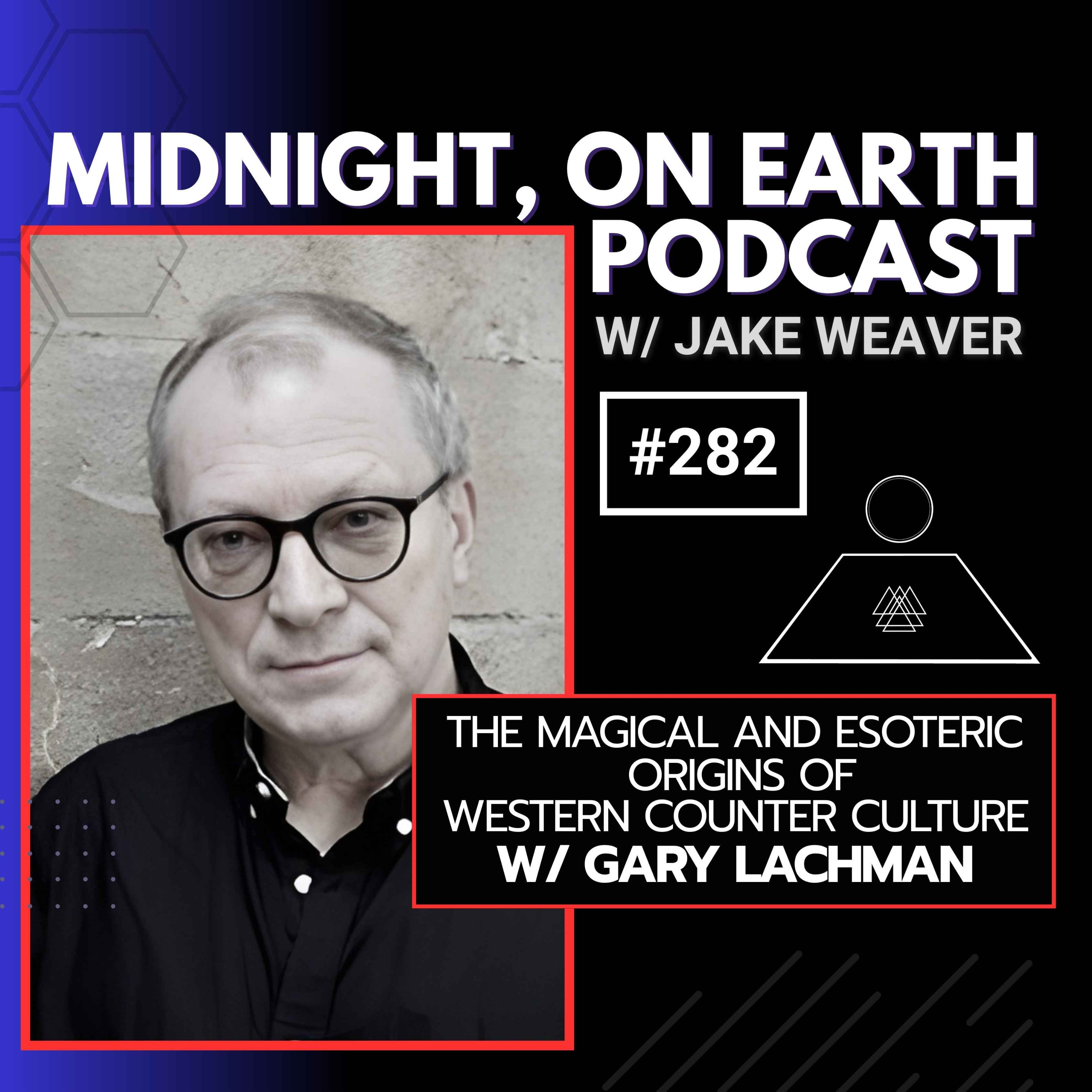 Episode 282 - The Magical and Esoteric Origins of Western Counter-Culture w/ Gary Lachman episode artwork