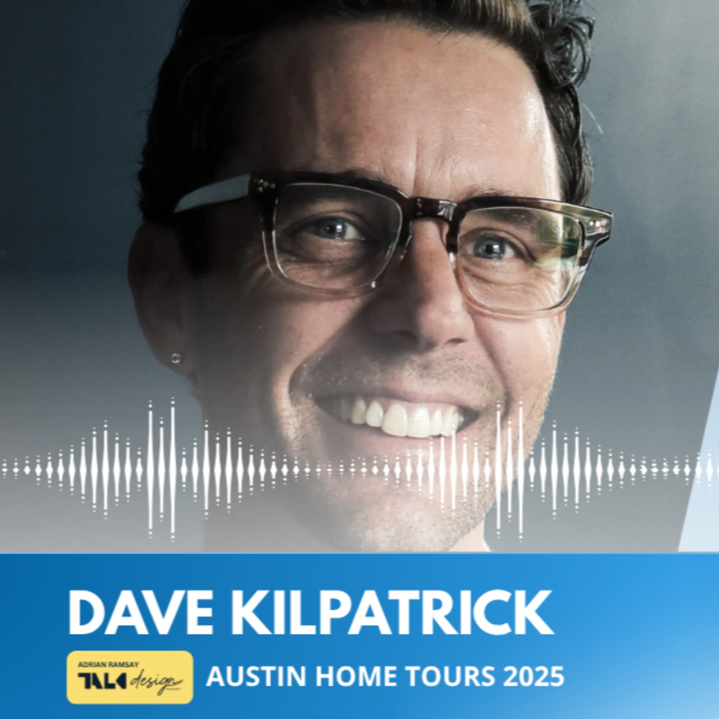 AUSTIN HOME TOURS 2025: Dave Kilpatrick