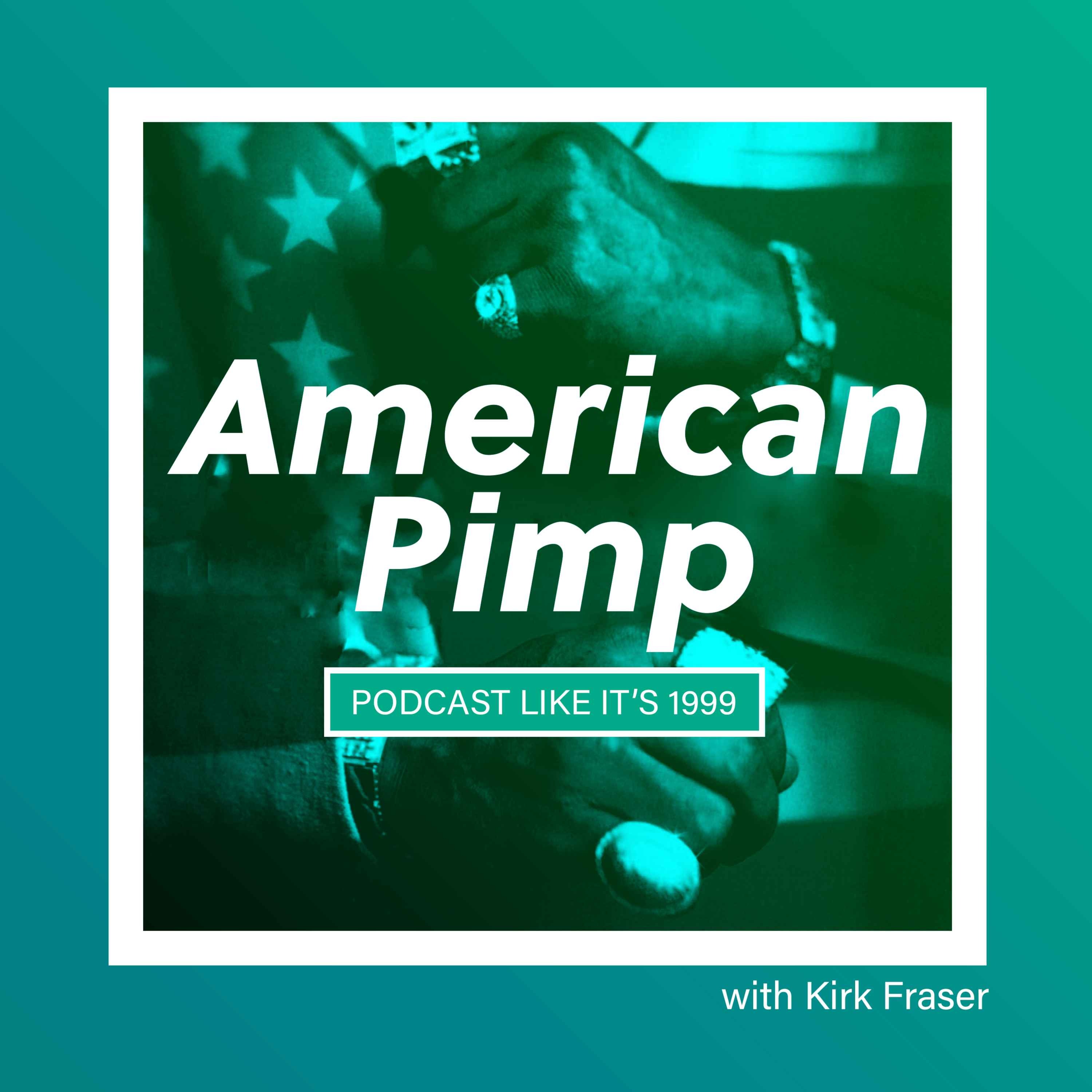 cover art for 159: American Pimp w/ Kirk Fraser