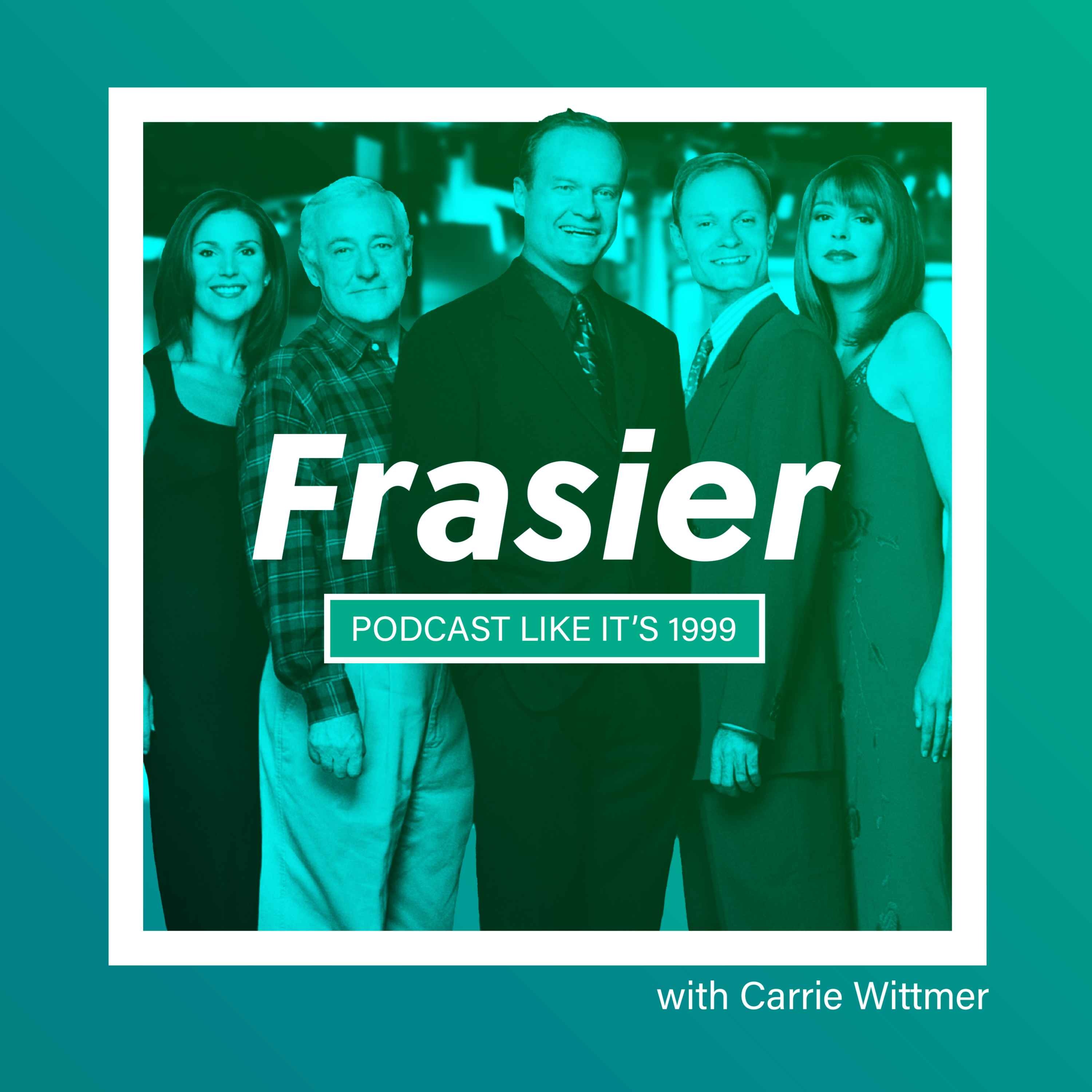 158: Fraiser w/ Carrie Wittmer