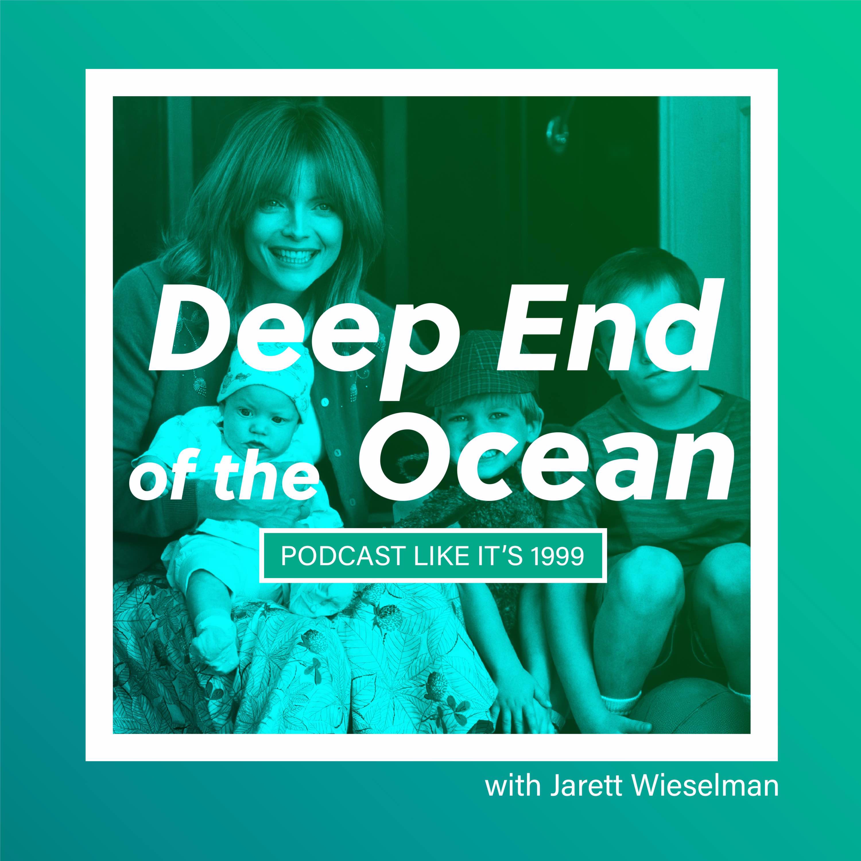 201: Deep End of the Ocean w/ Jarett Wieselman