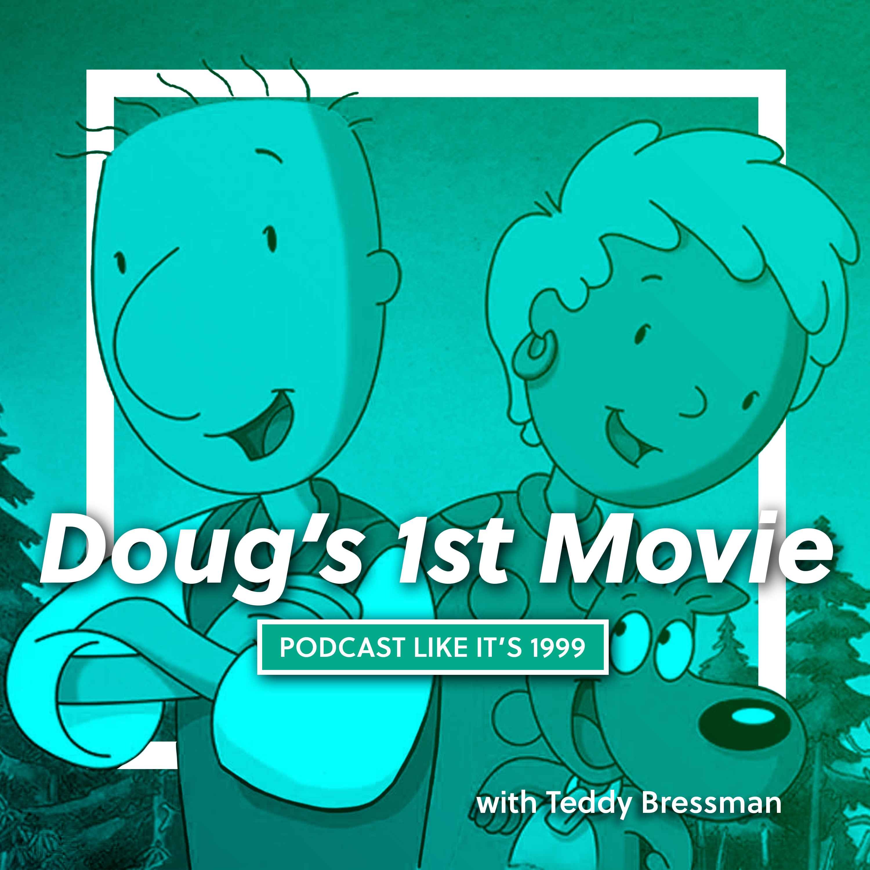 219: Doug's First Movie w/ Teddy Bressman