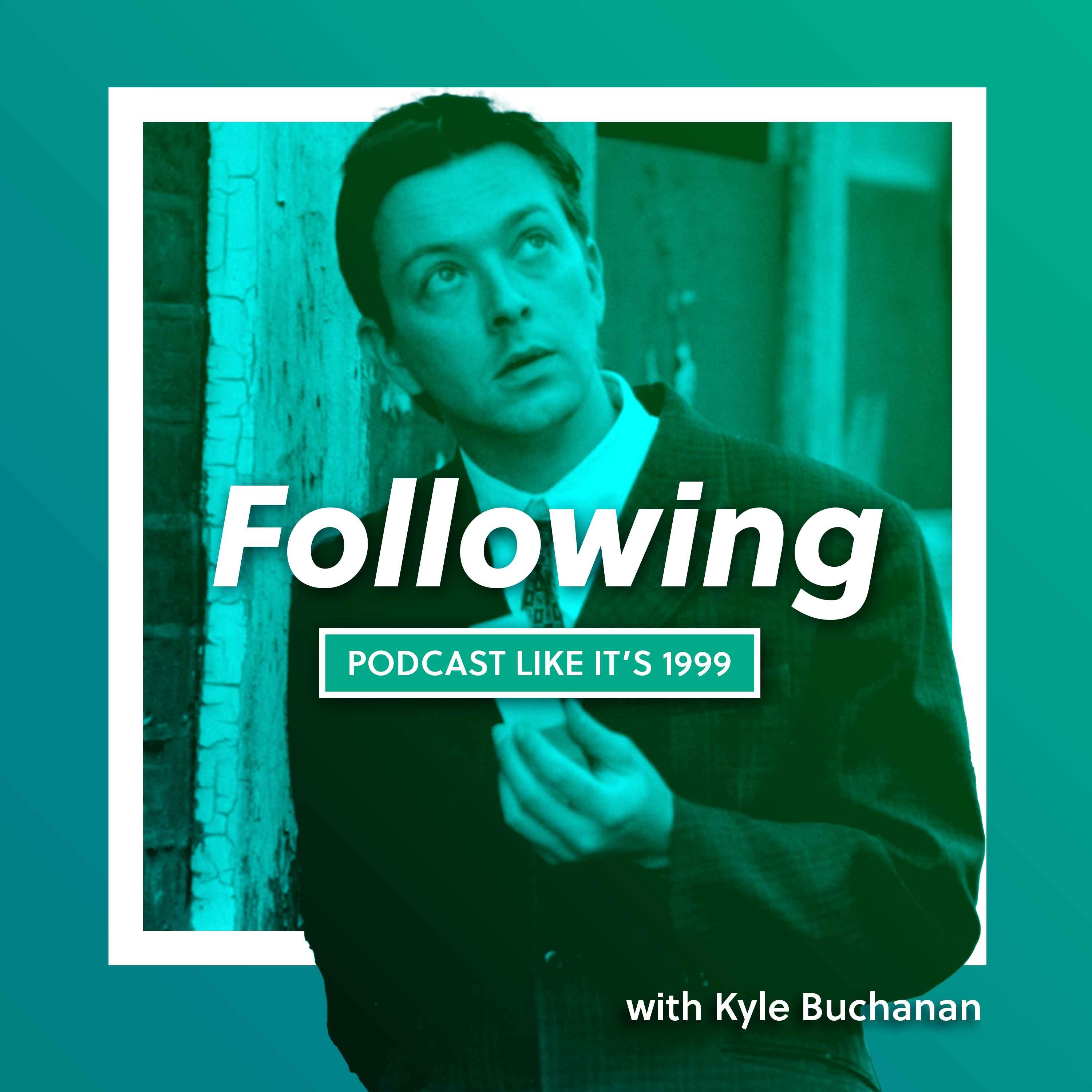 227: Following w/ Kyle Buchanan