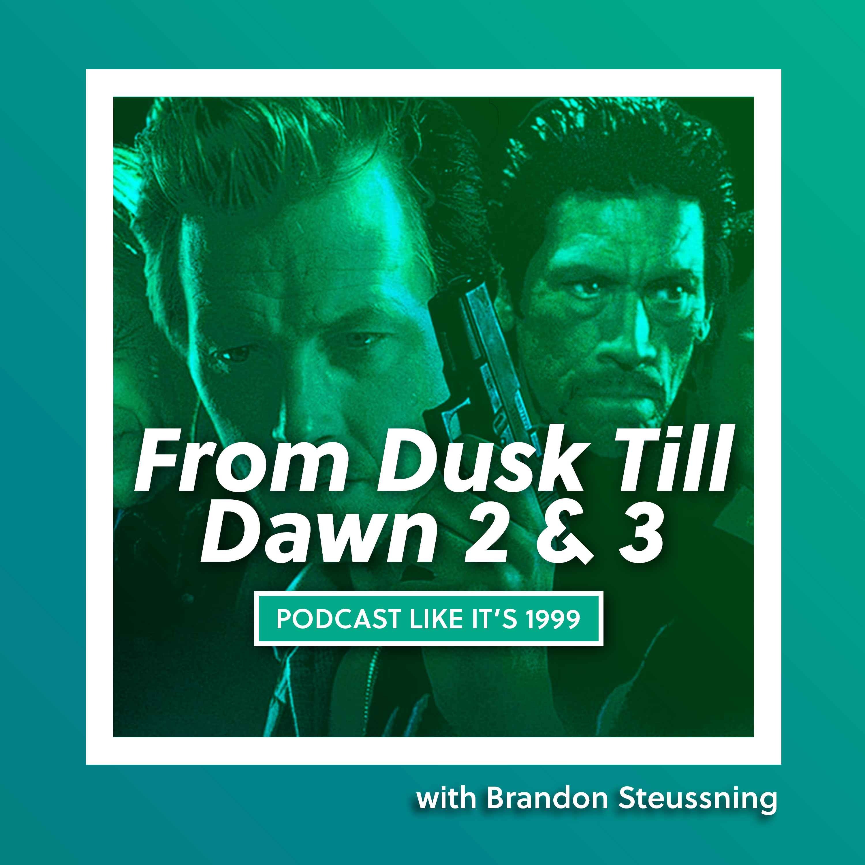239: From Dusk till Dawn 2 & 3 with Brandon Streuessnig
