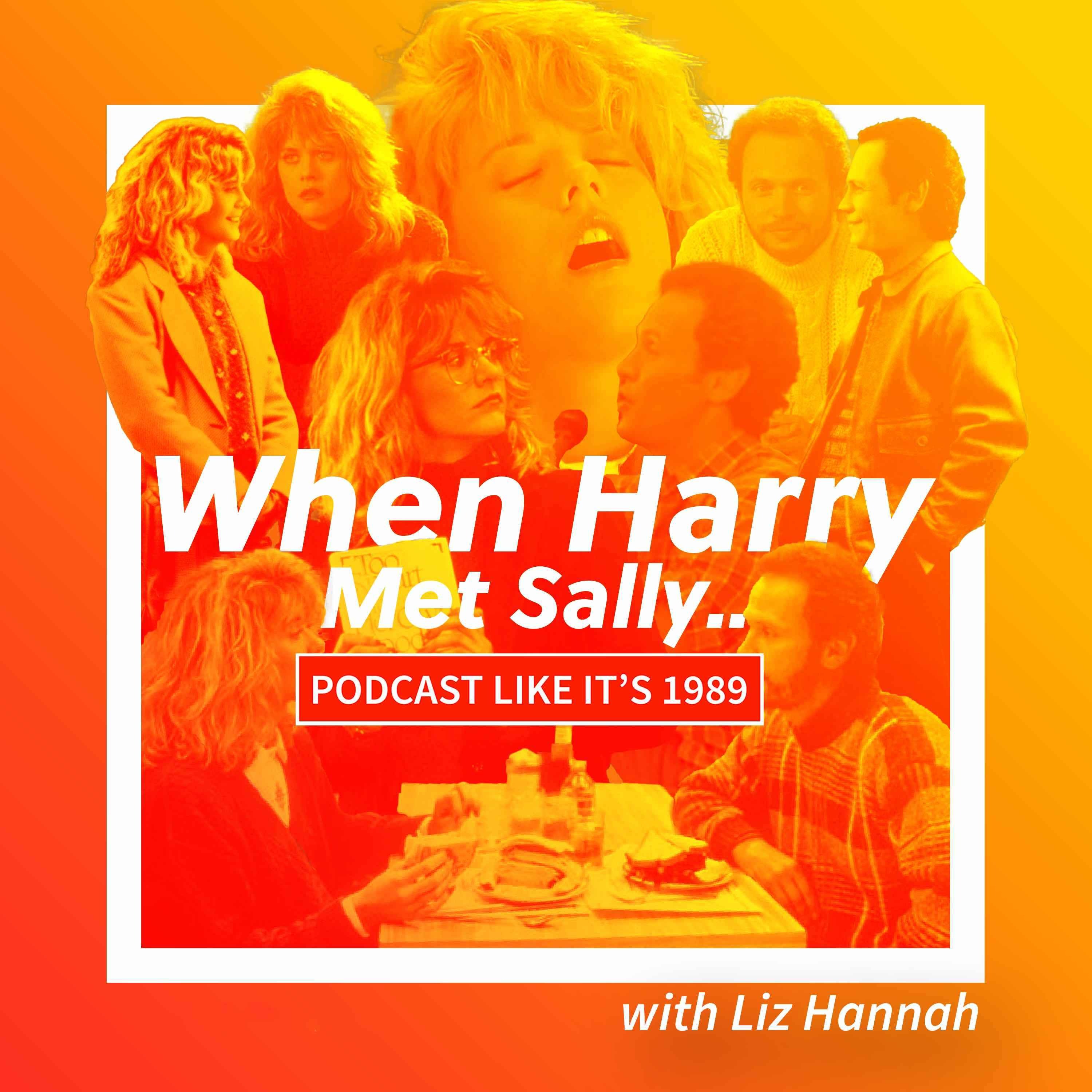 1989: When Harry Met Sally with Liz Hannah