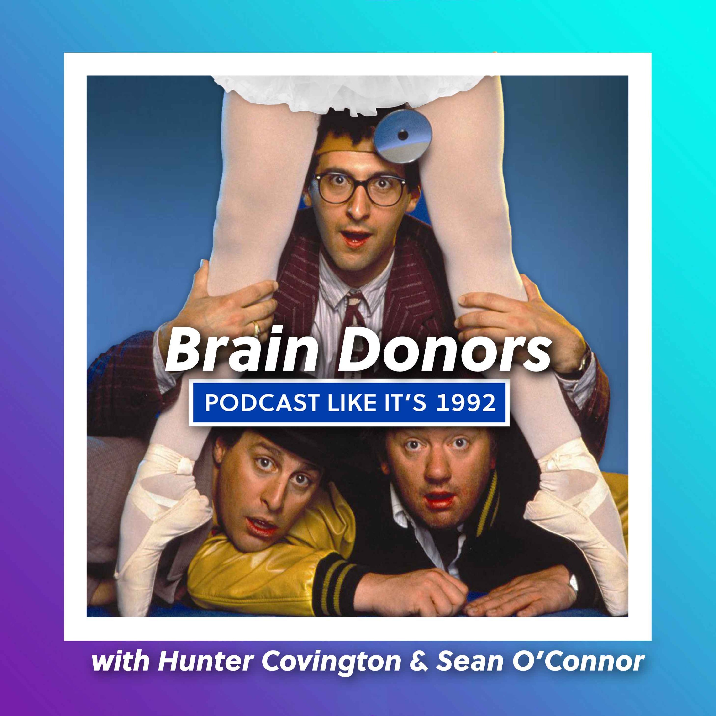 9: Brain Donors with Hunter Covington & Sean O’Connor