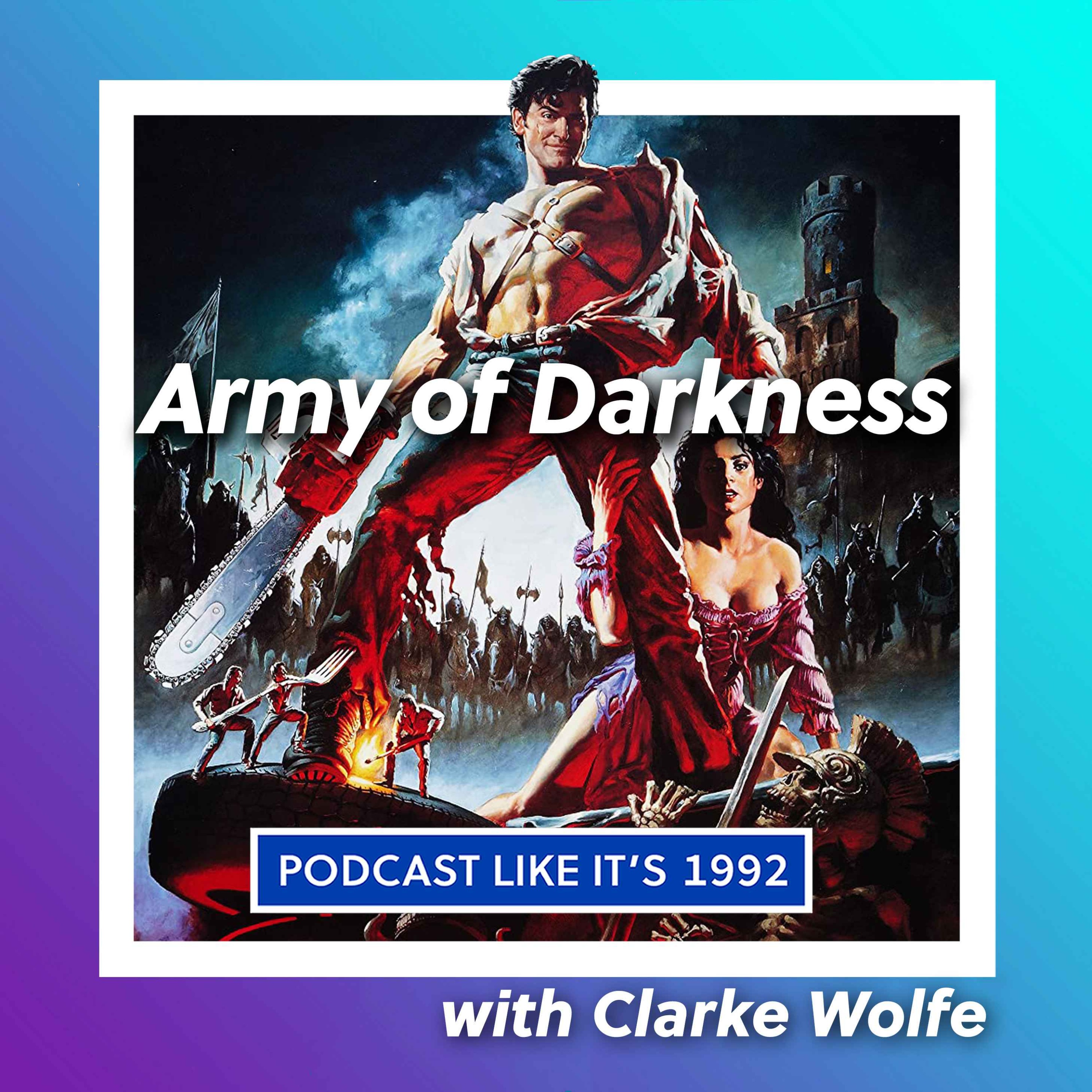 22: Army of Darkness with Clarke Wolfe