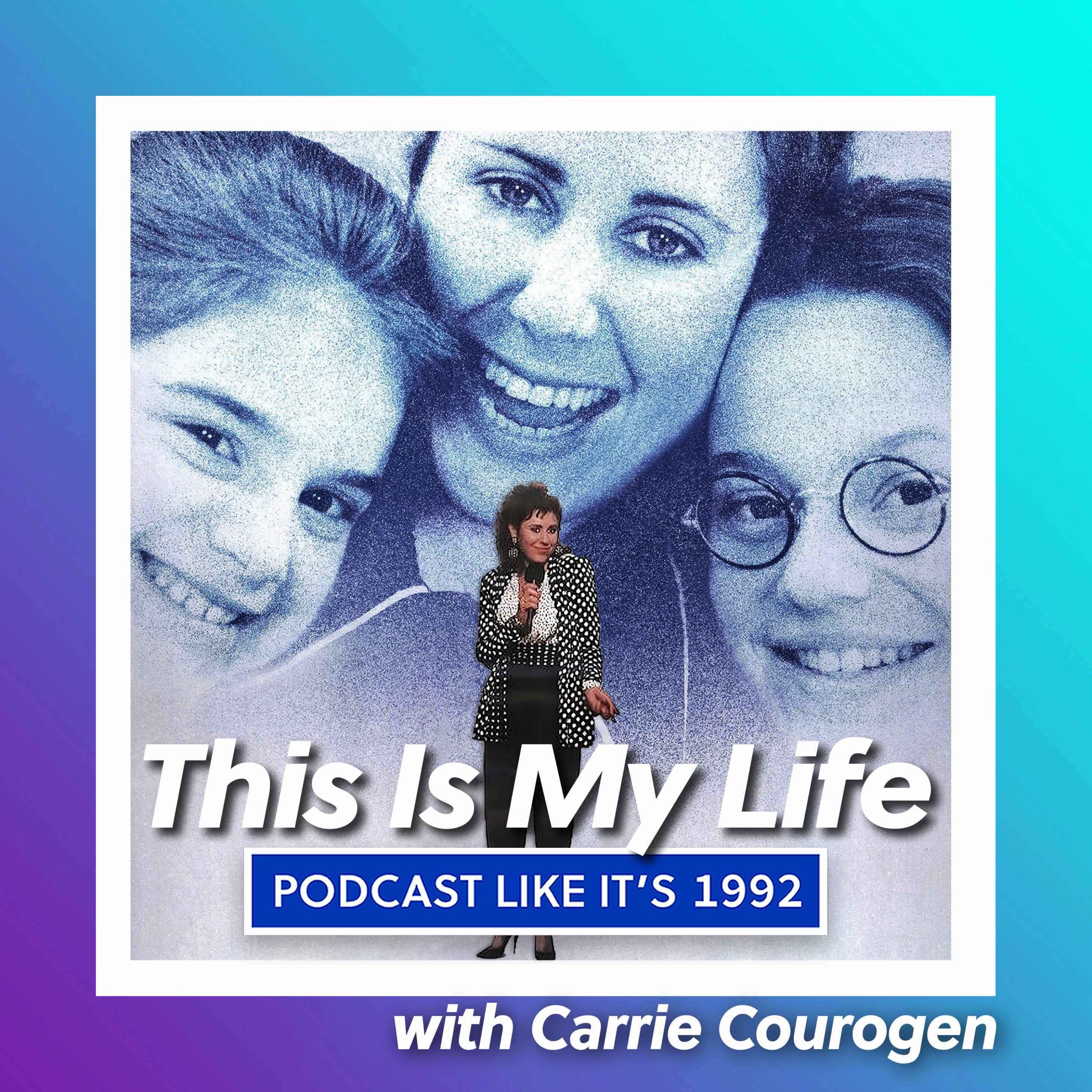 25: This Is My Life with Carrie Courogen