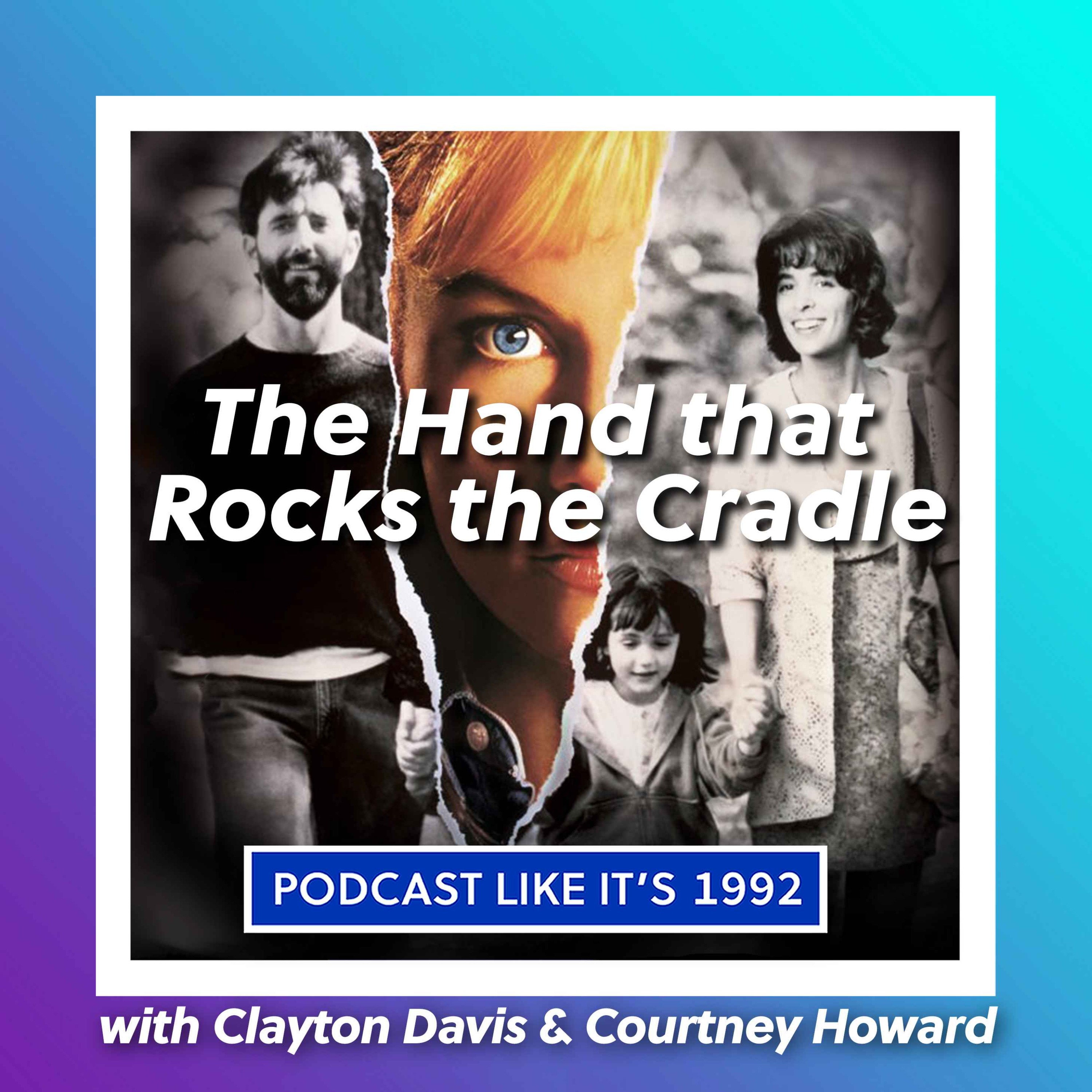 26: The Hand that Rocks the Cradle with Clayton Davis & Courtney Howard