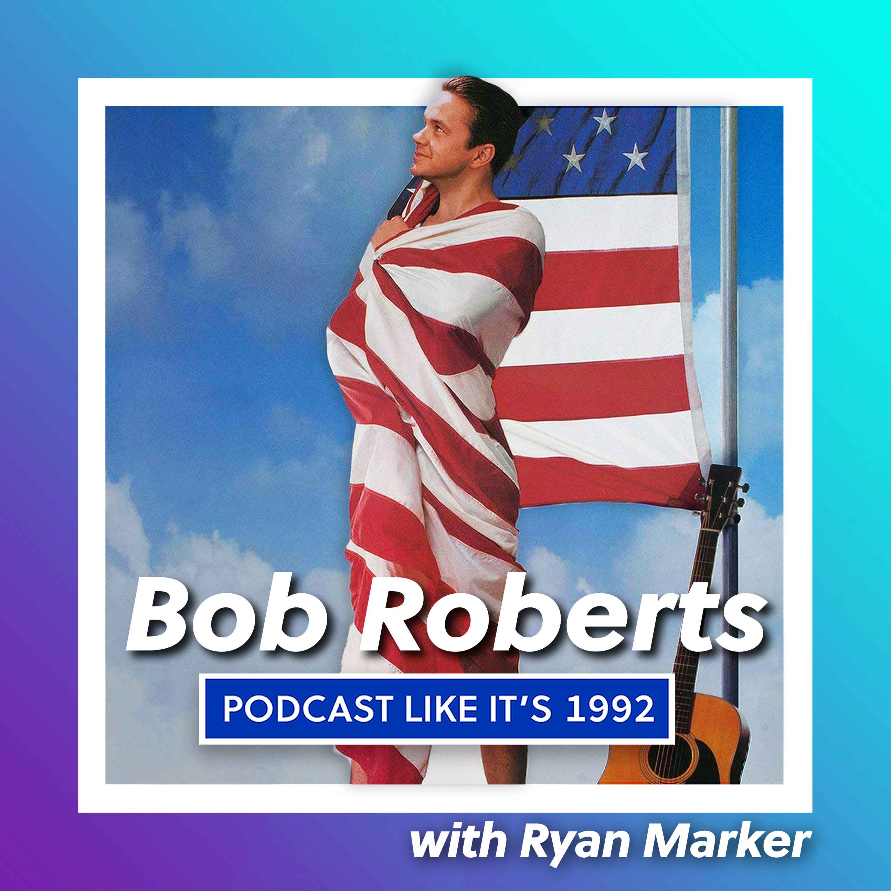 30: Bob Roberts with Ryan Marker