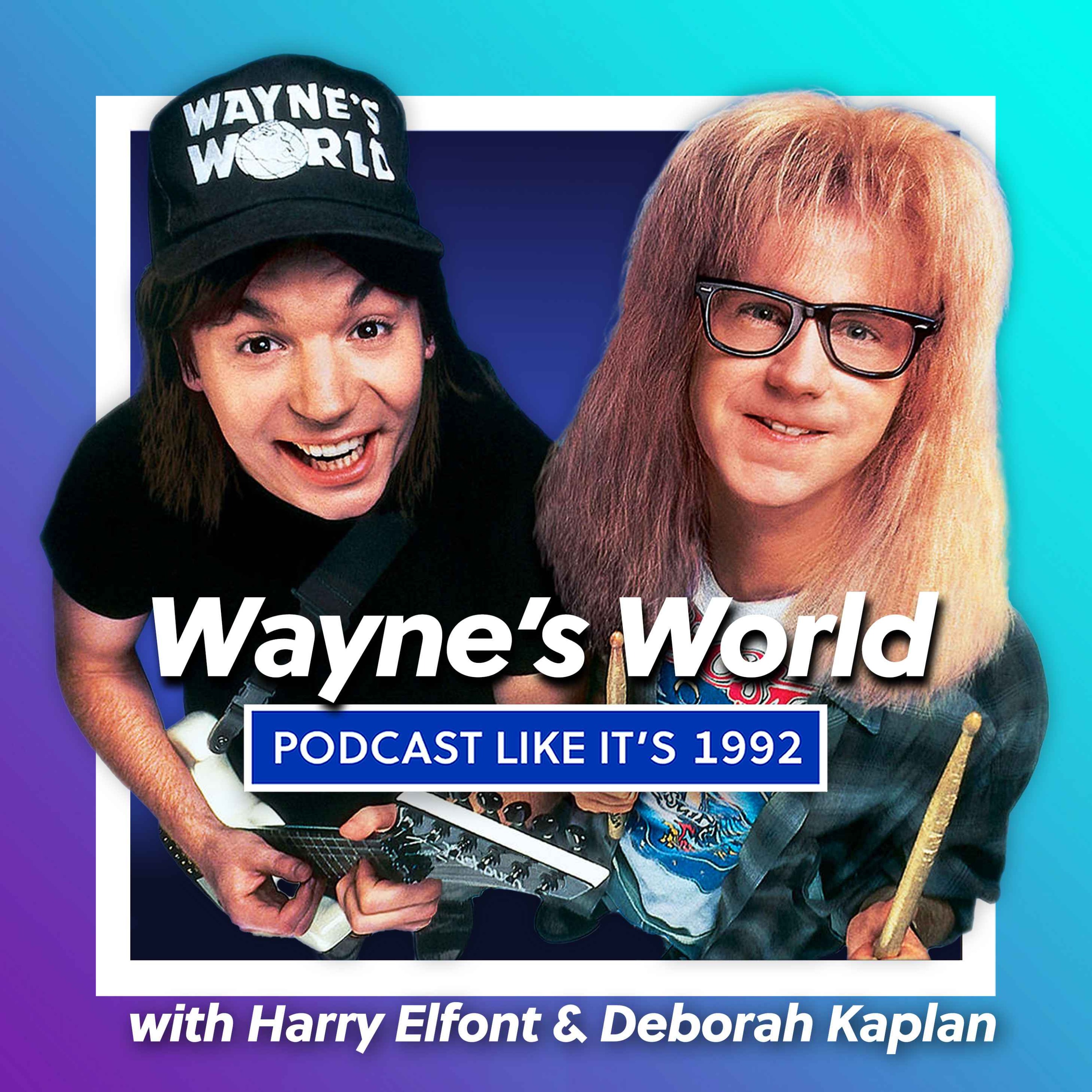 cover art for 31: Wayne’s World with Harry Elfont & Deborah Kaplan