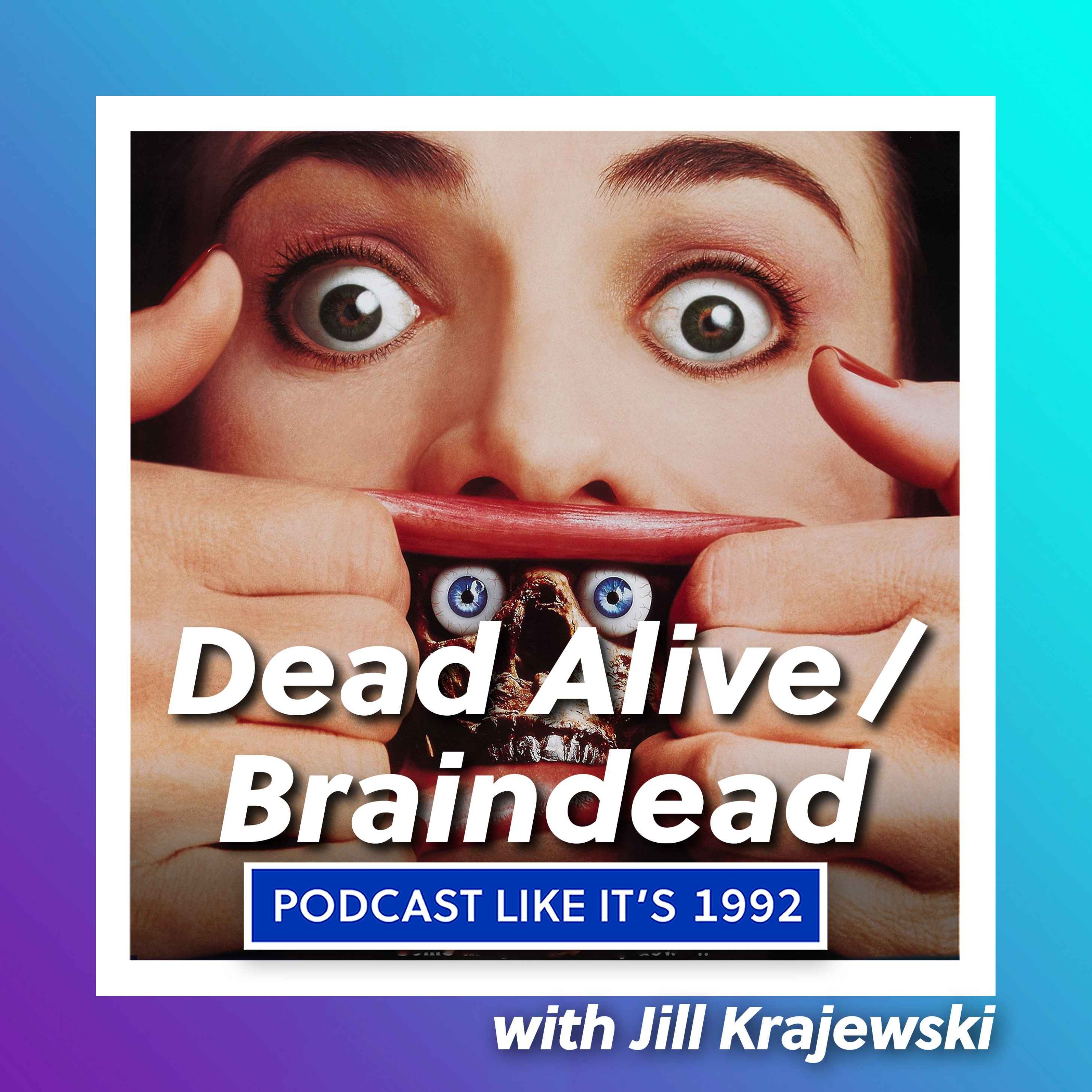 cover art for 37: Braindead / Dead Alive with Jill Krajewski