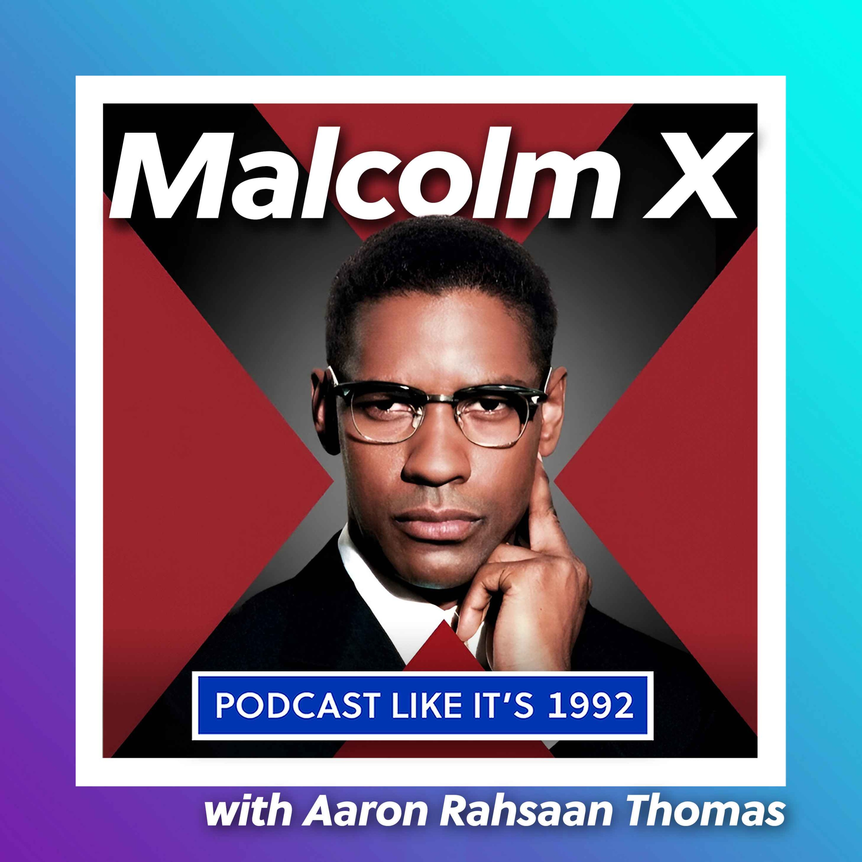 cover art for 41: Malcolm X with Aaron Rahsaan Thomas