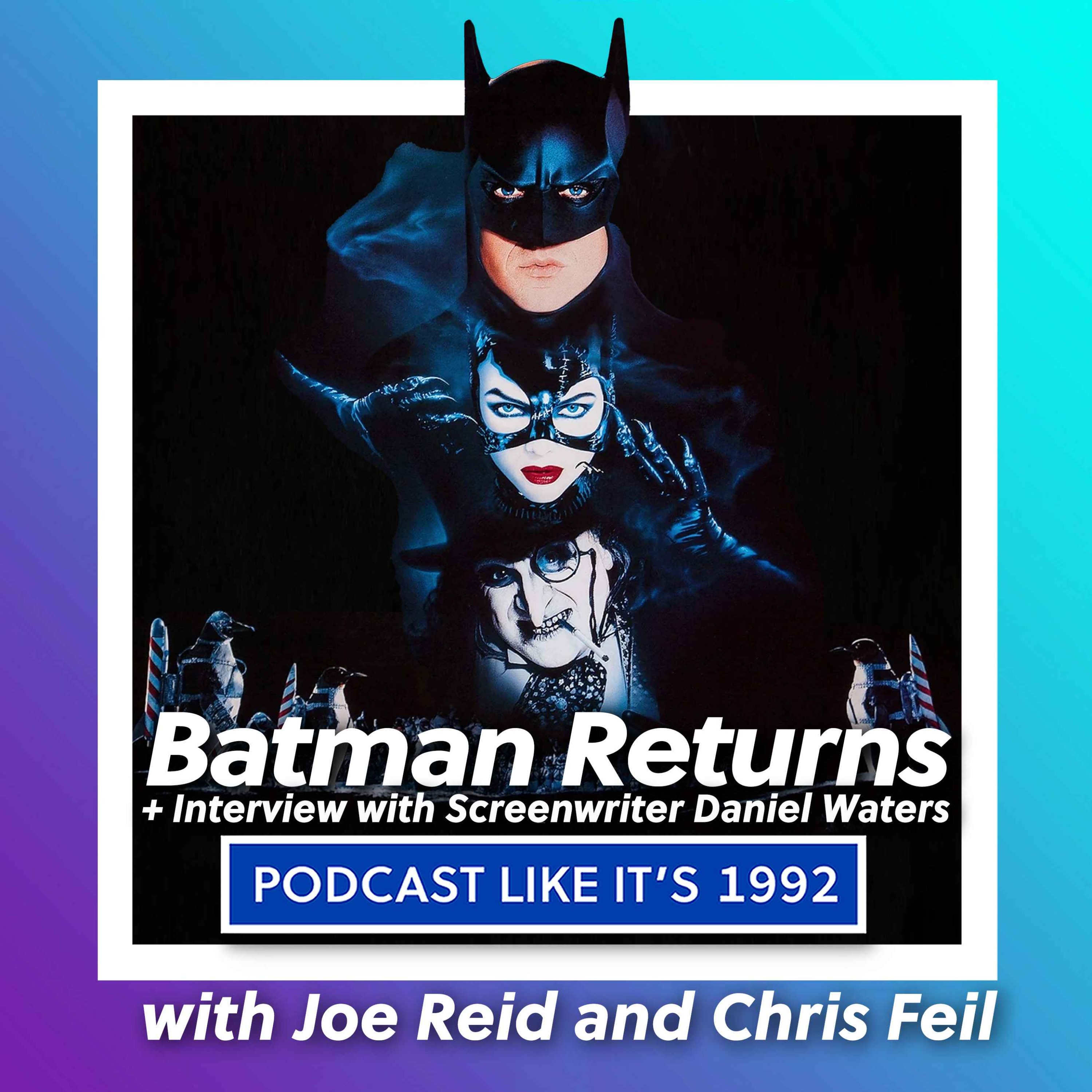 cover art for 48: Batman Returns with Joe Reid & Chris Feil + INTERVIEW: Daniel Waters