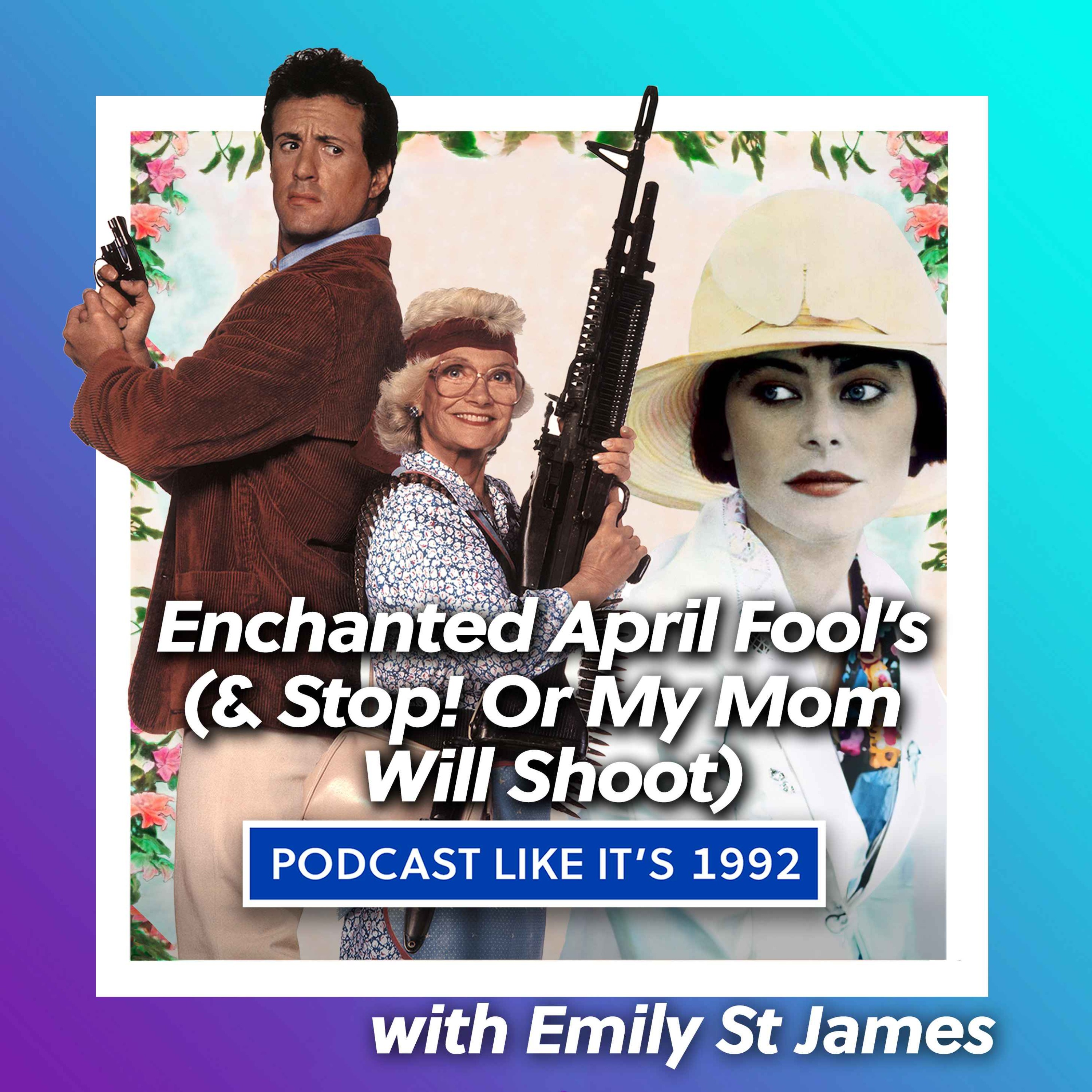cover art for Bonus: Enchanted April Fool’s (& Stop! Or My Mom Will Shoot) with Emily