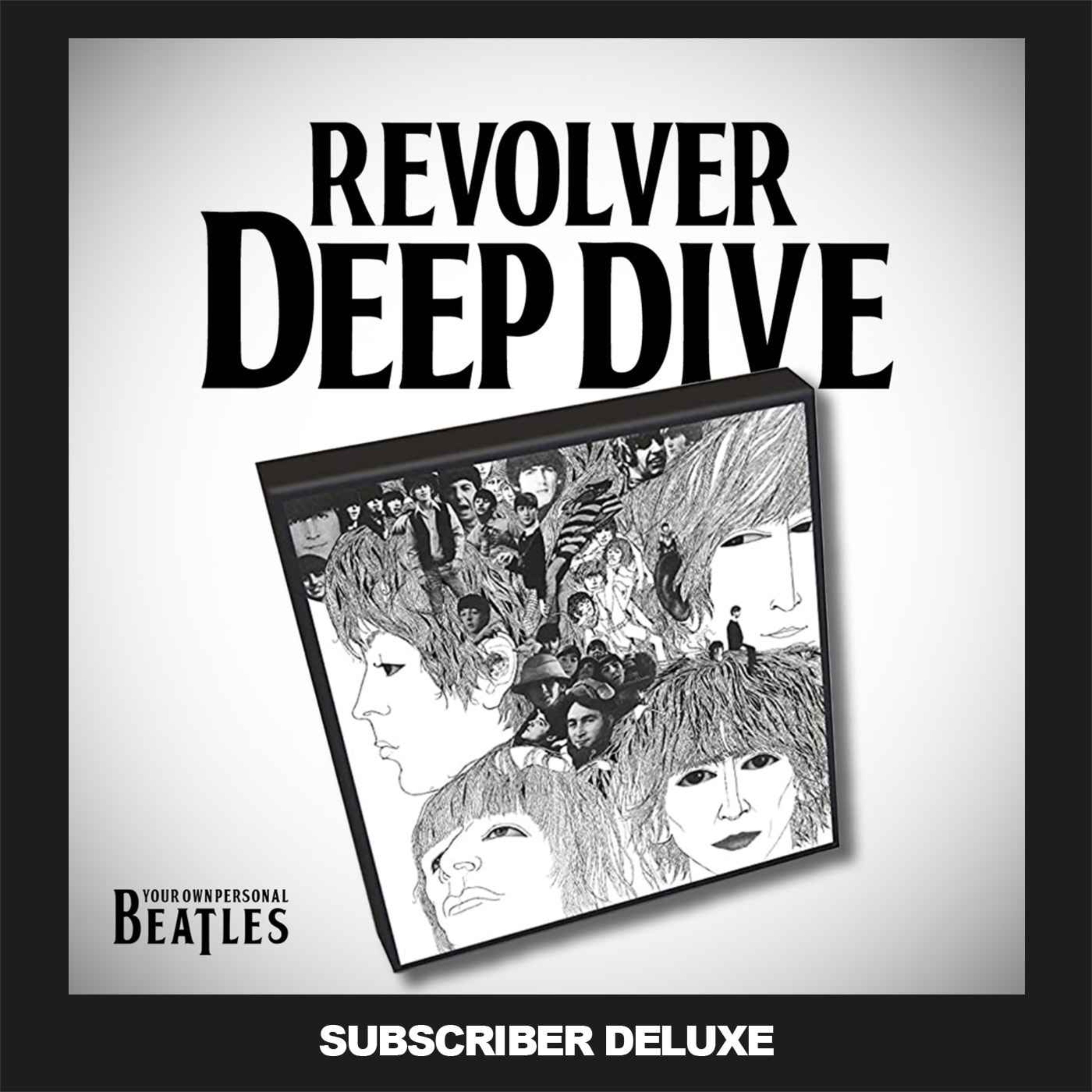 Revolver Super Deluxe: Deep Dive - Your Own Personal Beatles | Acast