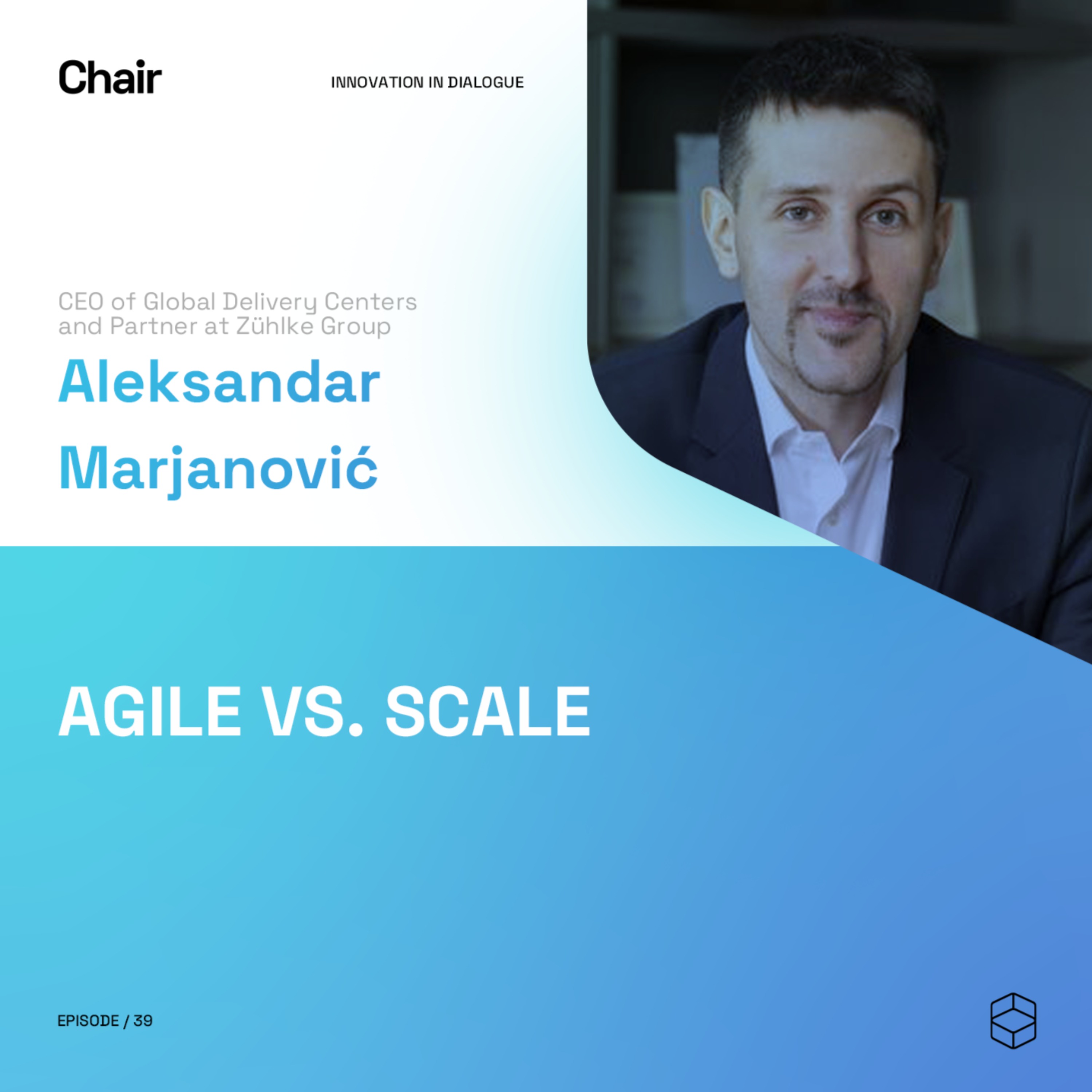 cover art for Agile Vs. Scale | Aleksandar Marjanovic | Chair Episode 39
